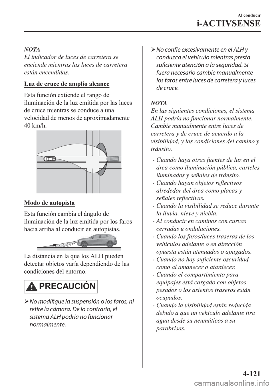 MAZDA MODEL 3 HATCHBACK 2019  Manual del propietario (in Spanish) NOTA
El indicador de luces de carretera se
enciende mientras las luces de carretera
están encendidas.
�/�X�]��G�H��F�U�X�F�H��G�H��D�P�S�O�L�R��D�O�F�D�Q�F�H
�(�V�W�D��I�X�Q�F�L�y�Q��H�[�W�L�H