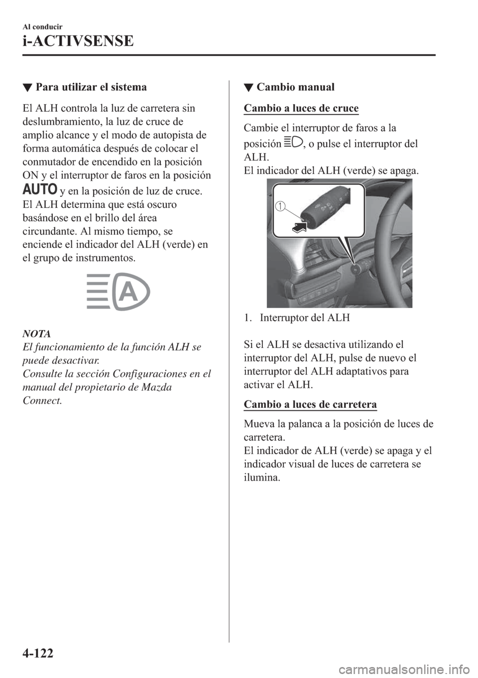 MAZDA MODEL 3 HATCHBACK 2019  Manual del propietario (in Spanish) ▼�3�D�U�D��X�W�L�O�L�]�D�U��H�O��V�L�V�W�H�P�D
�(�O��$�/�+��F�R�Q�W�U�R�O�D��O�D��O�X�]��G�H��F�D�U�U�H�W�H�U�D��V�L�Q
�G�H�V�O�X�P�E�U�D�P�L�H�Q�W�R���O�D��O�X�]��G�H��F�U�X�F�H��G�