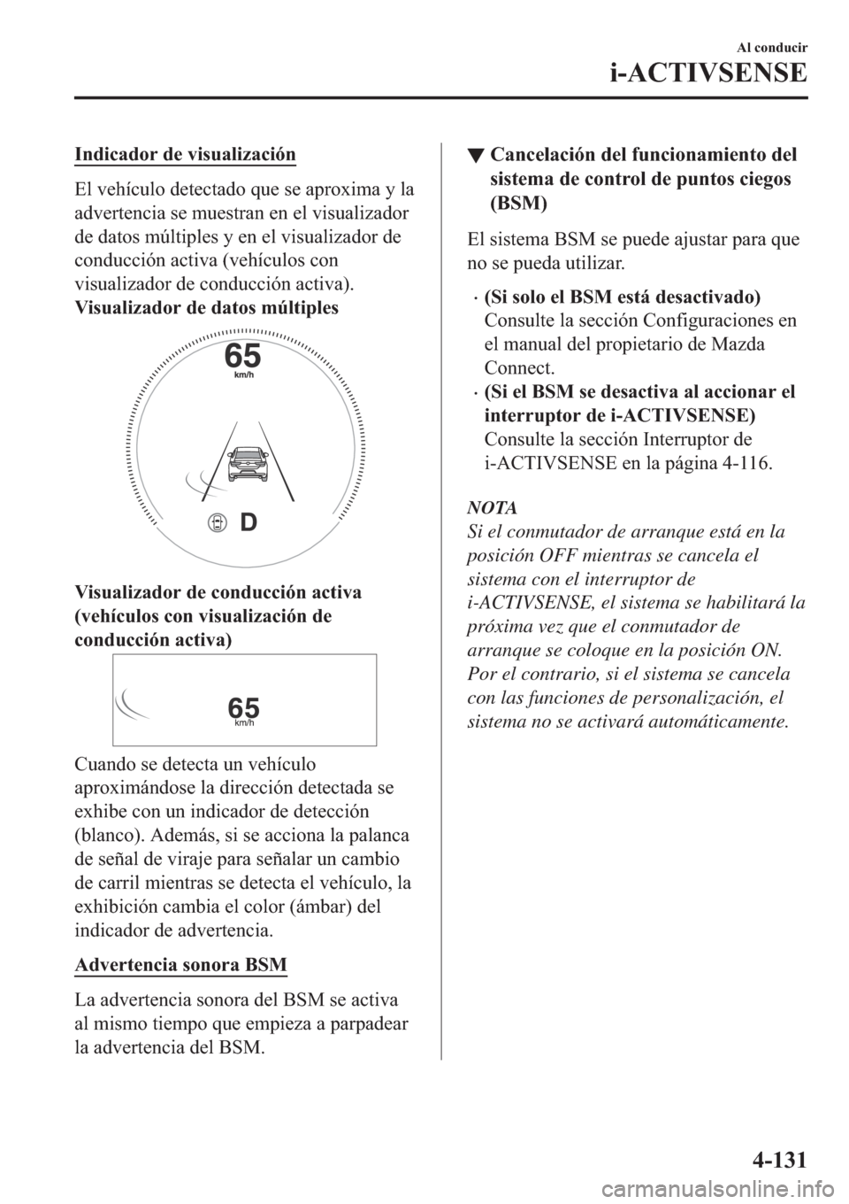 MAZDA MODEL 3 HATCHBACK 2019  Manual del propietario (in Spanish) �,�Q�G�L�F�D�G�R�U��G�H��Y�L�V�X�D�O�L�]�D�F�L�y�Q
�(�O��Y�H�K�t�F�X�O�R��G�H�W�H�F�W�D�G�R��T�X�H��V�H��D�S�U�R�[�L�P�D��\��O�D
�D�G�Y�H�U�W�H�Q�F�L�D��V�H��P�X�H�V�W�U�D�Q��H�Q��H�O��Y