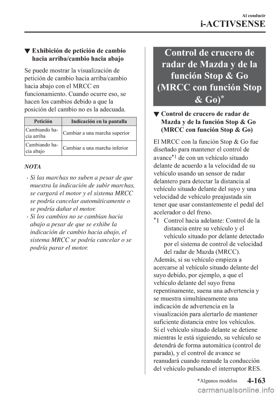 MAZDA MODEL 3 HATCHBACK 2019  Manual del propietario (in Spanish) ▼�(�[�K�L�E�L�F�L�y�Q��G�H��S�H�W�L�F�L�y�Q��G�H��F�D�P�E�L�R
�K�D�F�L�D��D�U�U�L�E�D��F�D�P�E�L�R��K�D�F�L�D��D�E�D�M�R
�6�H��S�X�H�G�H��P�R�V�W�U�D�U��O�D��Y�L�V�X�D�O�L�]�D�F�L�y�Q��