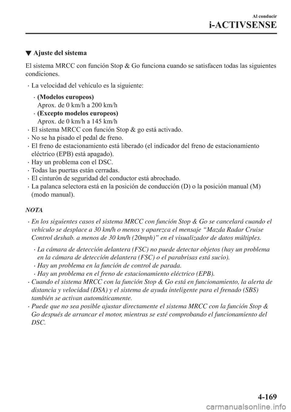 MAZDA MODEL 3 HATCHBACK 2019  Manual del propietario (in Spanish) ▼�$�M�X�V�W�H��G�H�O��V�L�V�W�H�P�D
�(�O��V�L�V�W�H�P�D��0�5�&�&��F�R�Q��I�X�Q�F�L�y�Q��6�W�R�S��	��*�R��I�X�Q�F�L�R�Q�D��F�X�D�Q�G�R��V�H��V�D�W�L�V�I�D�F�H�Q��W�R�G�D�V��O�D�V��V�L