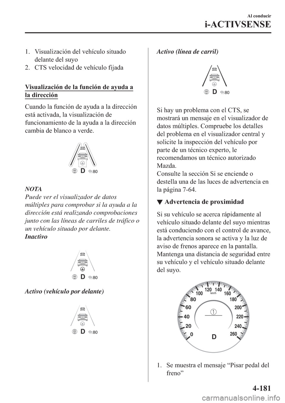 MAZDA MODEL 3 HATCHBACK 2019  Manual del propietario (in Spanish) �� �9�L�V�X�D�O�L�]�D�F�L�y�Q��G�H�O��Y�H�K�t�F�X�O�R��V�L�W�X�D�G�R
�G�H�O�D�Q�W�H��G�H�O��V�X�\�R
�� �&�7�6��Y�H�O�R�F�L�G�D�G��G�H��Y�H�K�t�F�X�O�R��I�L�M�D�G�D
�
�9�L�V�X�D�O�L�]�D�F