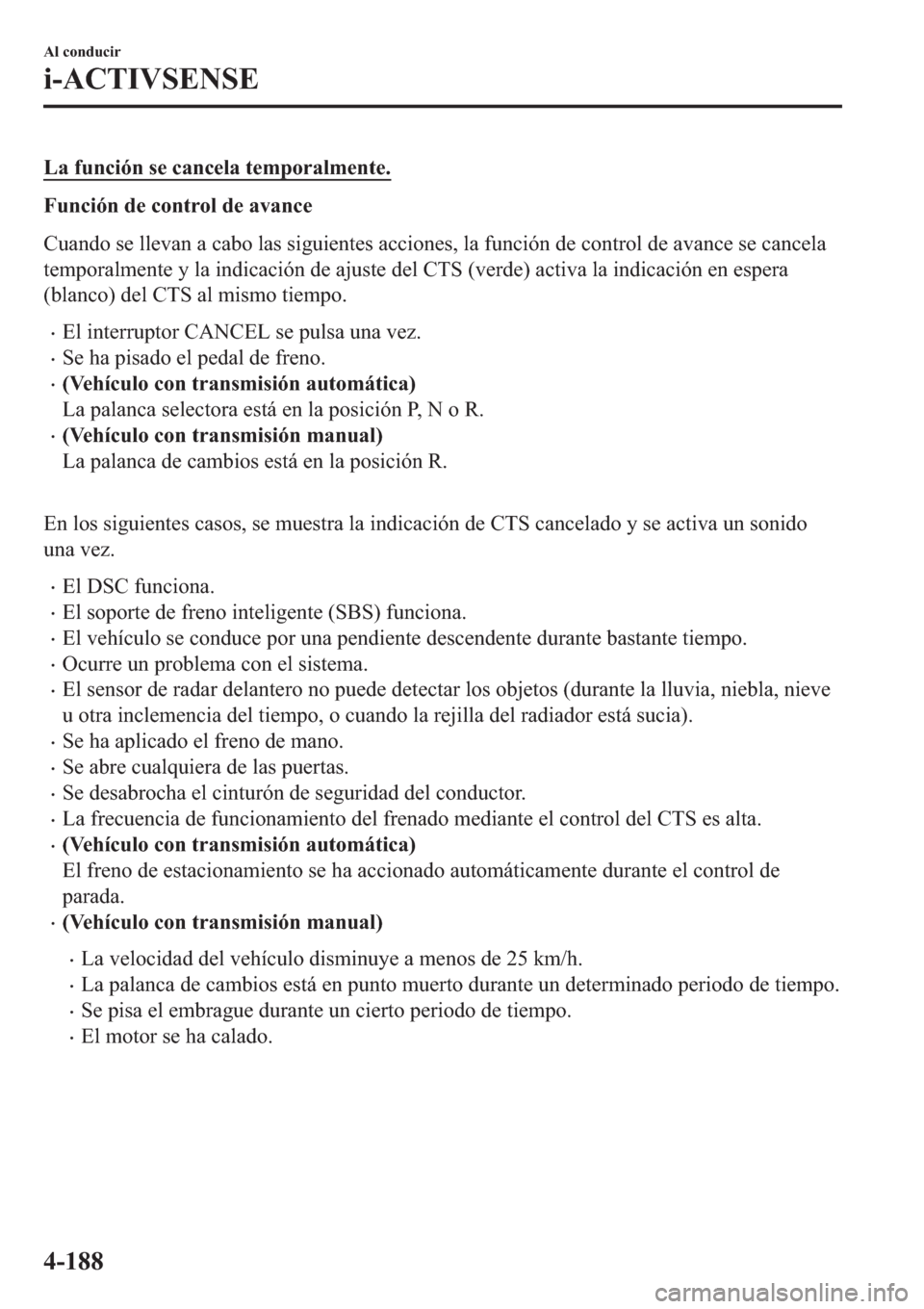 MAZDA MODEL 3 HATCHBACK 2019  Manual del propietario (in Spanish) �/�D��I�X�Q�F�L�y�Q��V�H��F�D�Q�F�H�O�D��W�H�P�S�R�U�D�O�P�H�Q�W�H�
�)�X�Q�F�L�y�Q��G�H��F�R�Q�W�U�R�O��G�H��D�Y�D�Q�F�H
�&�X�D�Q�G�R��V�H��O�O�H�Y�D�Q��D��F�D�E�R��O�D�V��V�L�J�X�L�H�Q