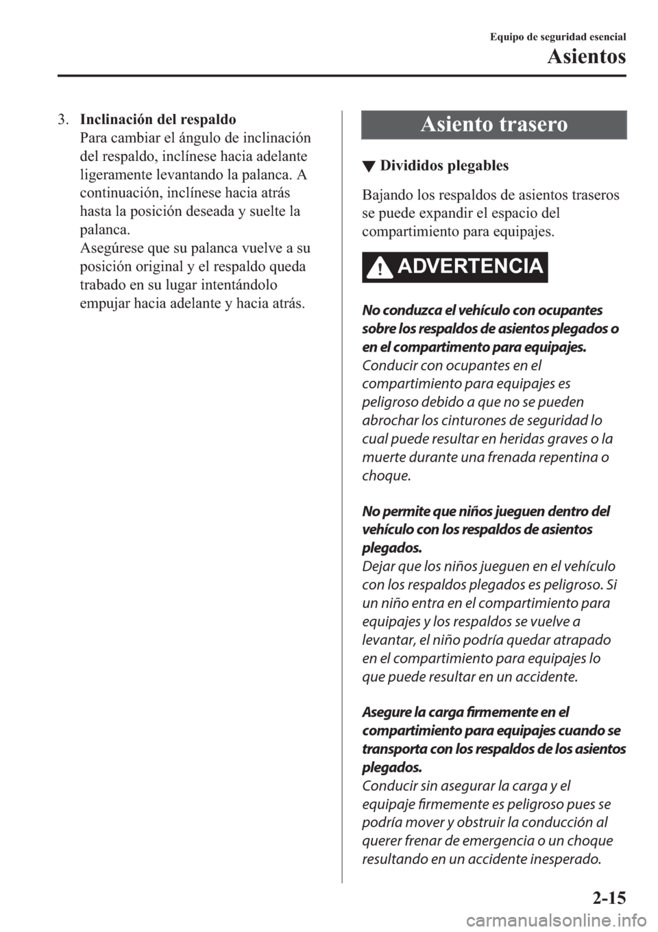 MAZDA MODEL 3 HATCHBACK 2019  Manual del propietario (in Spanish) ���,�Q�F�O�L�Q�D�F�L�y�Q��G�H�O��U�H�V�S�D�O�G�R
�3�D�U�D��F�D�P�E�L�D�U��H�O��i�Q�J�X�O�R��G�H��L�Q�F�O�L�Q�D�F�L�y�Q
�G�H�O��U�H�V�S�D�O�G�R���L�Q�F�O�t�Q�H�V�H��K�D�F�L�D��D�G�H�O�D�Q
