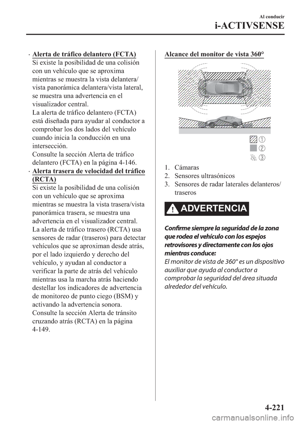 MAZDA MODEL 3 HATCHBACK 2019  Manual del propietario (in Spanish) �x�$�O�H�U�W�D��G�H��W�U�i�I�L�F�R��G�H�O�D�Q�W�H�U�R���)�&�7�$�
�6�L��H�[�L�V�W�H��O�D��S�R�V�L�E�L�O�L�G�D�G��G�H��X�Q�D��F�R�O�L�V�L�y�Q
�F�R�Q��X�Q��Y�H�K�t�F�X�O�R��T�X�H��V�H��D