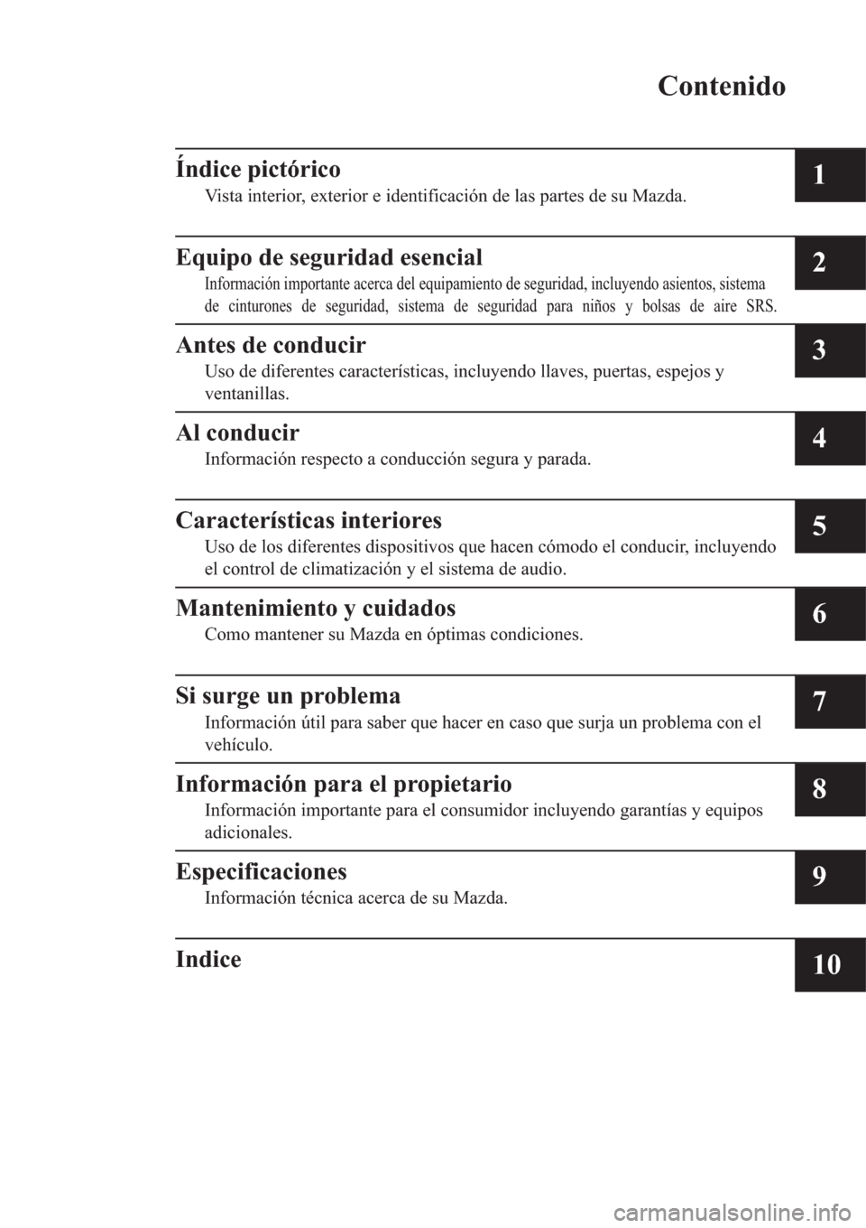 MAZDA MODEL 3 HATCHBACK 2019  Manual del propietario (in Spanish) �&�R�Q�W�H�Q�L�G�R
�Ë�Q�G�L�F�H��S�L�F�W�y�U�L�F�R
�9�L�V�W�D��L�Q�W�H�U�L�R�U���H�[�W�H�U�L�R�U��H��L�G�H�Q�W�L�I�L�F�D�F�L�y�Q��G�H��O�D�V��S�D�U�W�H�V��G�H��V�X��0�D�]�G�D��
�(�T�X�L