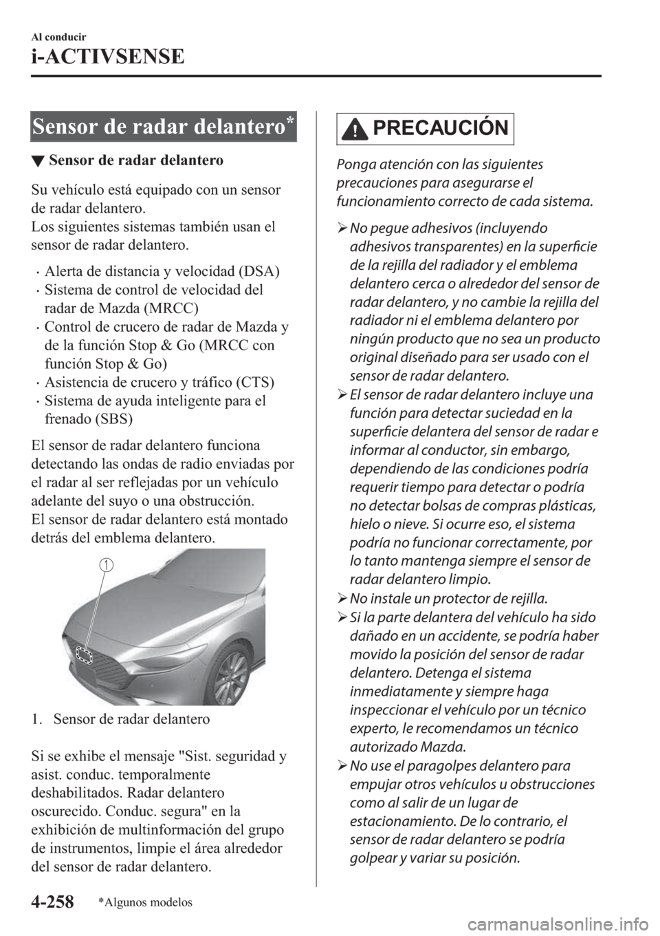 MAZDA MODEL 3 HATCHBACK 2019  Manual del propietario (in Spanish) �6�H�Q�V�R�U��G�H��U�D�G�D�U��G�H�O�D�Q�W�H�U�R�
▼�6�H�Q�V�R�U��G�H��U�D�G�D�U��G�H�O�D�Q�W�H�U�R
�6�X��Y�H�K�t�F�X�O�R��H�V�W�i��H�T�X�L�S�D�G�R��F�R�Q��X�Q��V�H�Q�V�R�U
�G�H��U�D�G�D