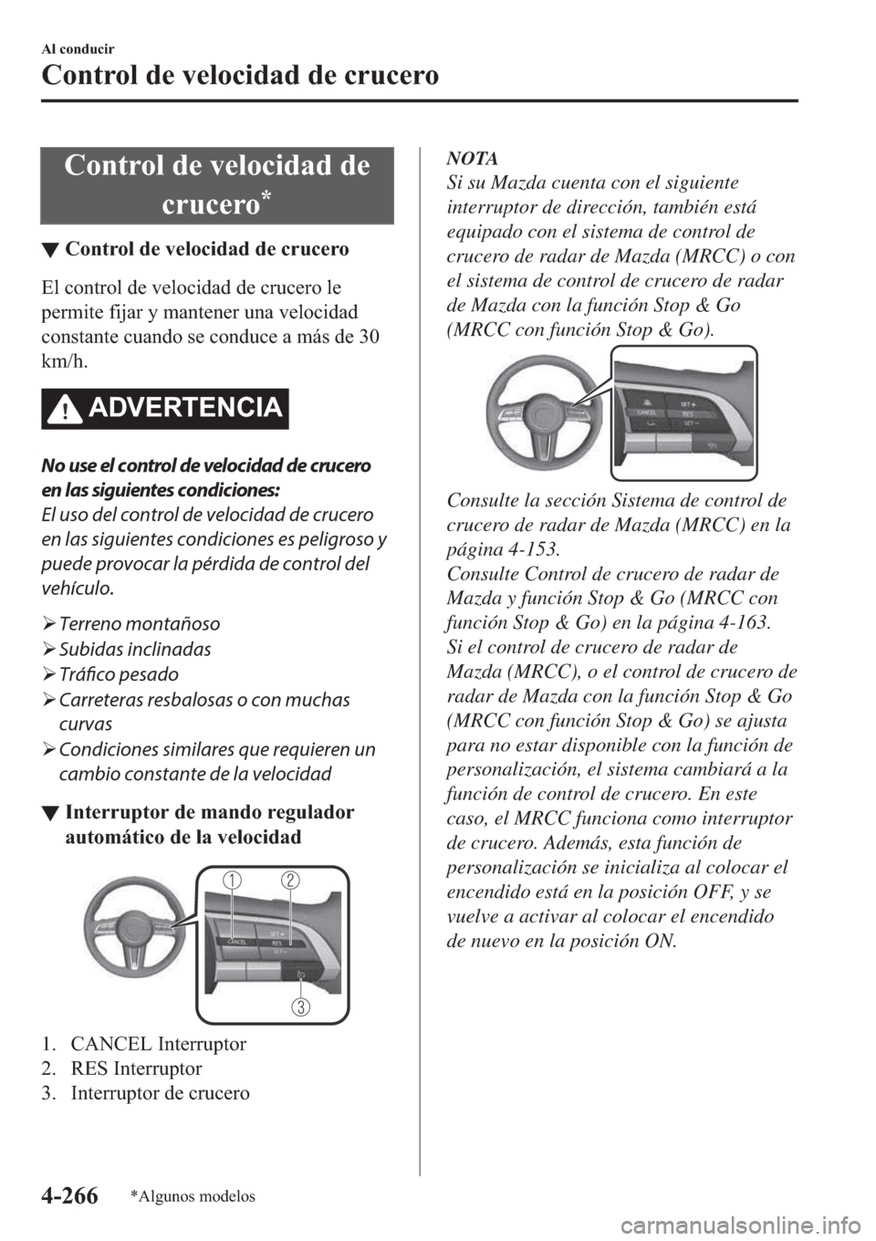 MAZDA MODEL 3 HATCHBACK 2019  Manual del propietario (in Spanish) �&�R�Q�W�U�R�O��G�H��Y�H�O�R�F�L�G�D�G��G�H
�F�U�X�F�H�U�R
�
▼�&�R�Q�W�U�R�O��G�H��Y�H�O�R�F�L�G�D�G��G�H��F�U�X�F�H�U�R
�(�O��F�R�Q�W�U�R�O��G�H��Y�H�O�R�F�L�G�D�G��G�H��F�U�X�F�H�U�R�