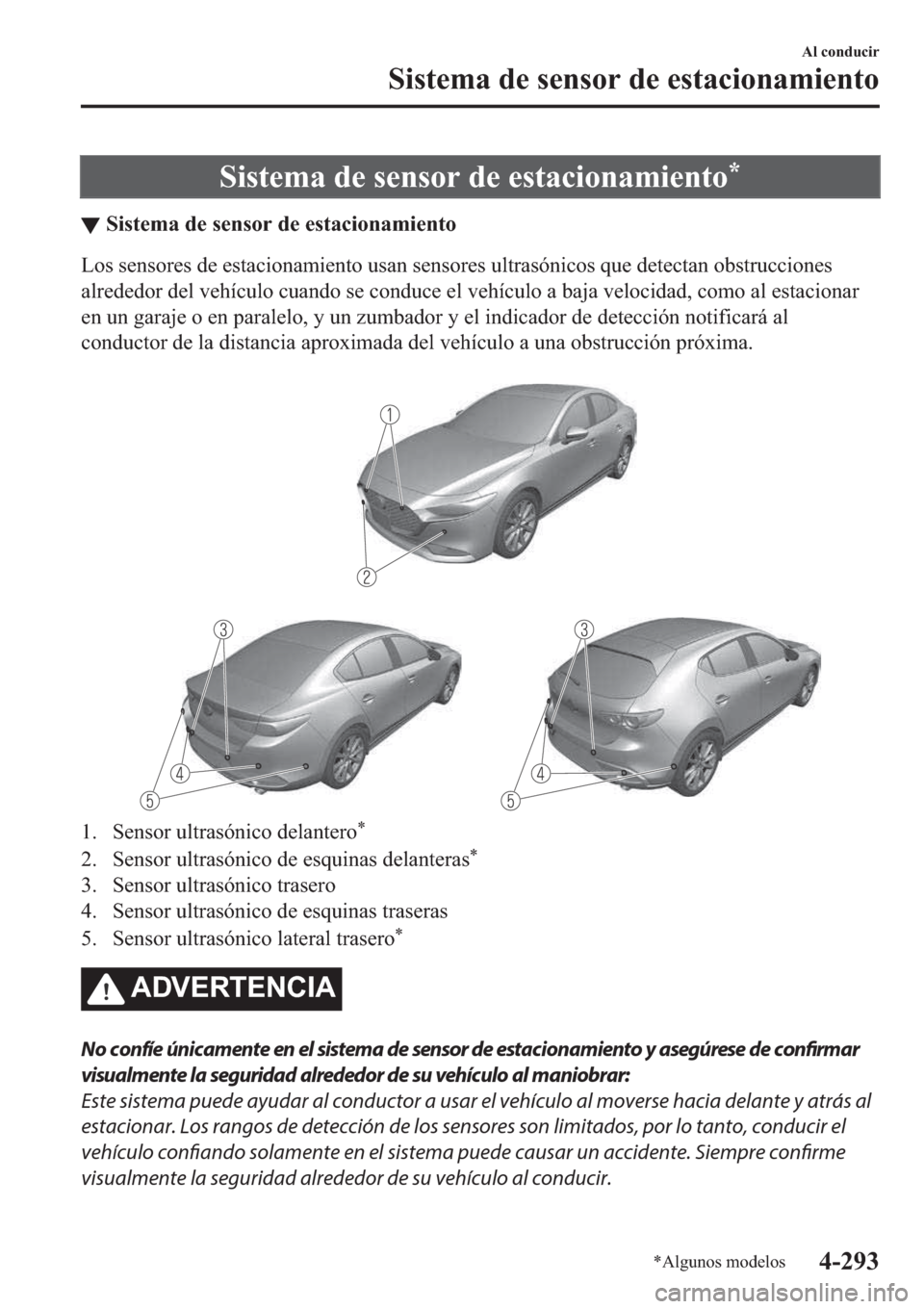 MAZDA MODEL 3 HATCHBACK 2019  Manual del propietario (in Spanish) �6�L�V�W�H�P�D��G�H��V�H�Q�V�R�U��G�H��H�V�W�D�F�L�R�Q�D�P�L�H�Q�W�R�
▼�6�L�V�W�H�P�D��G�H��V�H�Q�V�R�U��G�H��H�V�W�D�F�L�R�Q�D�P�L�H�Q�W�R
�/�R�V��V�H�Q�V�R�U�H�V��G�H��H�V�W�D�F�L�R�Q�