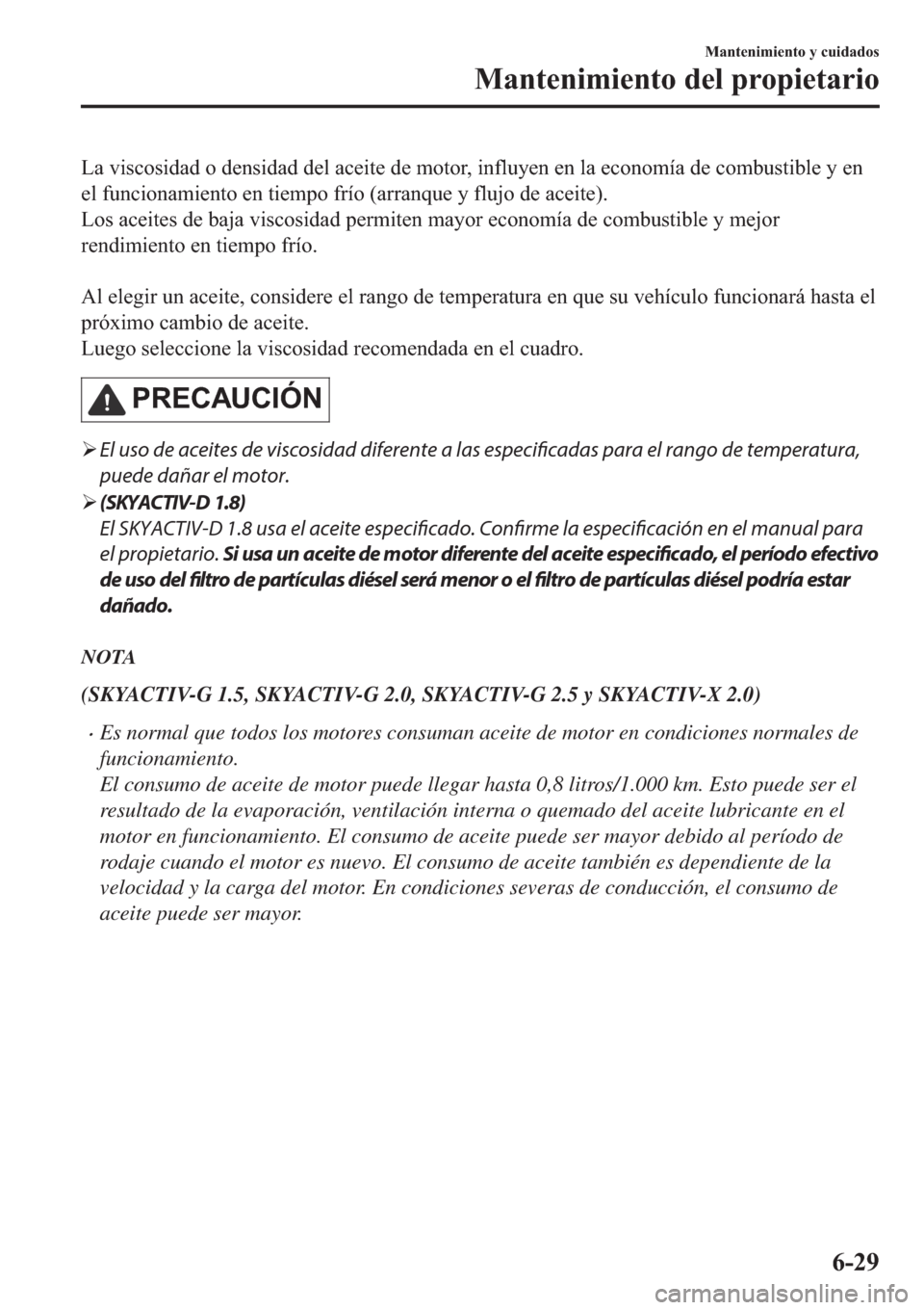 MAZDA MODEL 3 HATCHBACK 2019  Manual del propietario (in Spanish) �/�D��Y�L�V�F�R�V�L�G�D�G��R��G�H�Q�V�L�G�D�G��G�H�O��D�F�H�L�W�H��G�H��P�R�W�R�U���L�Q�I�O�X�\�H�Q��H�Q��O�D��H�F�R�Q�R�P�t�D��G�H��F�R�P�E�X�V�W�L�E�O�H��\��H�Q
�H�O��I�X�Q�F�L�R�Q�