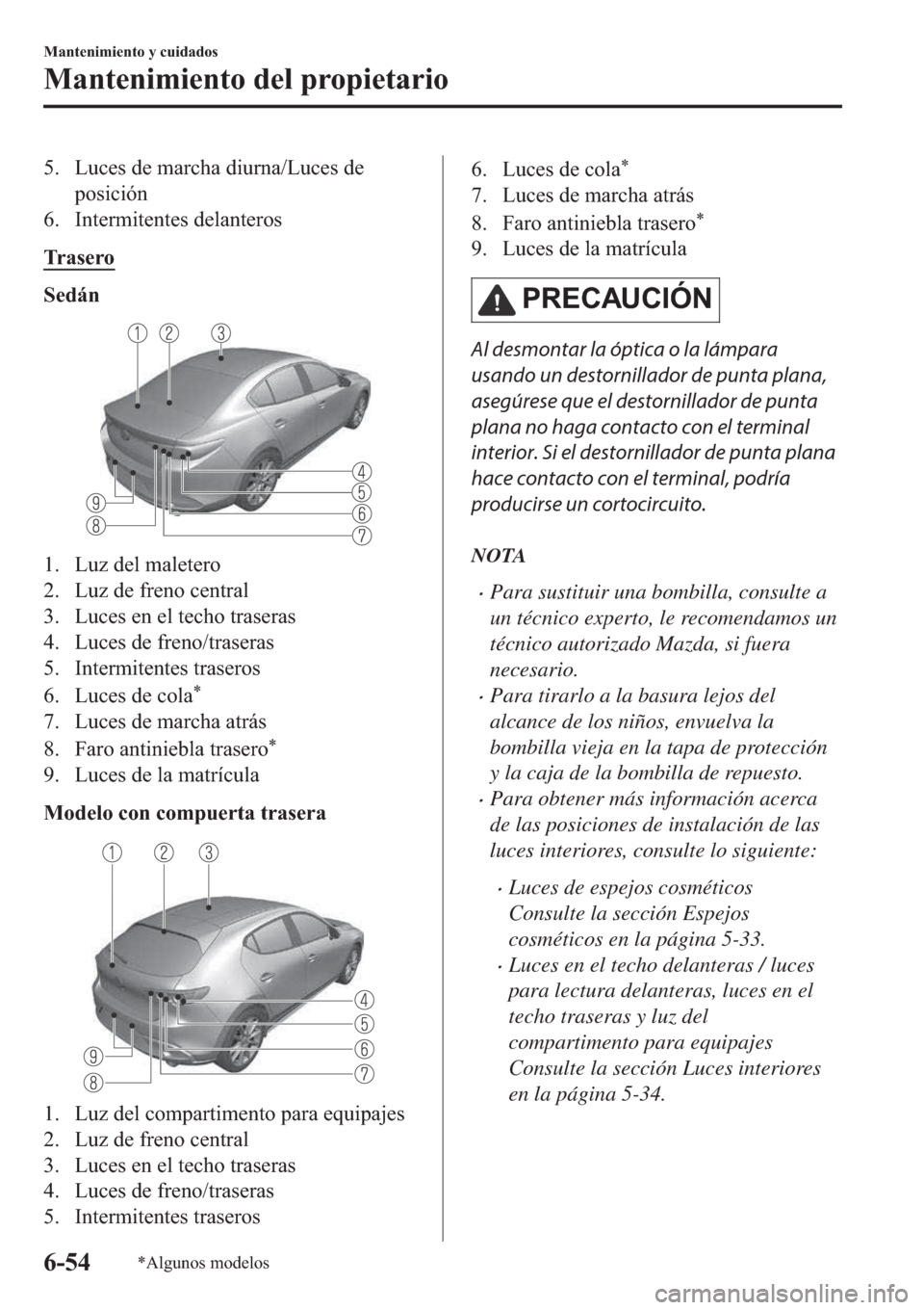 MAZDA MODEL 3 HATCHBACK 2019  Manual del propietario (in Spanish) �� �/�X�F�H�V��G�H��P�D�U�F�K�D��G�L�X�U�Q�D��/�X�F�H�V��G�H
�S�R�V�L�F�L�y�Q
�� �,�Q�W�H�U�P�L�W�H�Q�W�H�V��G�H�O�D�Q�W�H�U�R�V
�7�U �D �V �H �U �R
�6�H�G�i�Q
�� �/�X�]��G�H�O��P�D�O�H�
