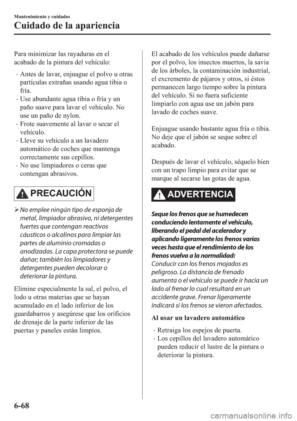 MAZDA MODEL 3 HATCHBACK 2019  Manual del propietario (in Spanish) �3�D�U�D��P�L�Q�L�P�L�]�D�U��O�D�V��U�D�\�D�G�X�U�D�V��H�Q��H�O
�D�F�D�E�D�G�R��G�H��O�D��S�L�Q�W�X�U�D��G�H�O��Y�H�K�t�F�X�O�R�
�x�$�Q�W�H�V��G�H��O�D�Y�D�U���H�Q�M�X�D�J�X�H��H�O��S