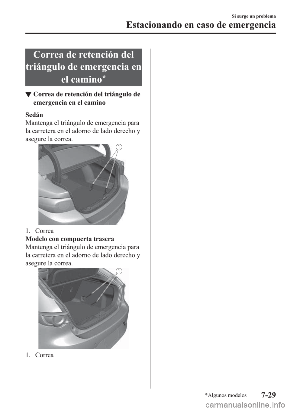 MAZDA MODEL 3 HATCHBACK 2019  Manual del propietario (in Spanish) �&�R�U�U�H�D��G�H��U�H�W�H�Q�F�L�y�Q��G�H�O
�W�U�L�i�Q�J�X�O�R��G�H��H�P�H�U�J�H�Q�F�L�D��H�Q
�H�O��F�D�P�L�Q�R
�
▼�&�R�U�U�H�D��G�H��U�H�W�H�Q�F�L�y�Q��G�H�O��W�U�L�i�Q�J�X�O�R��G�H
�H