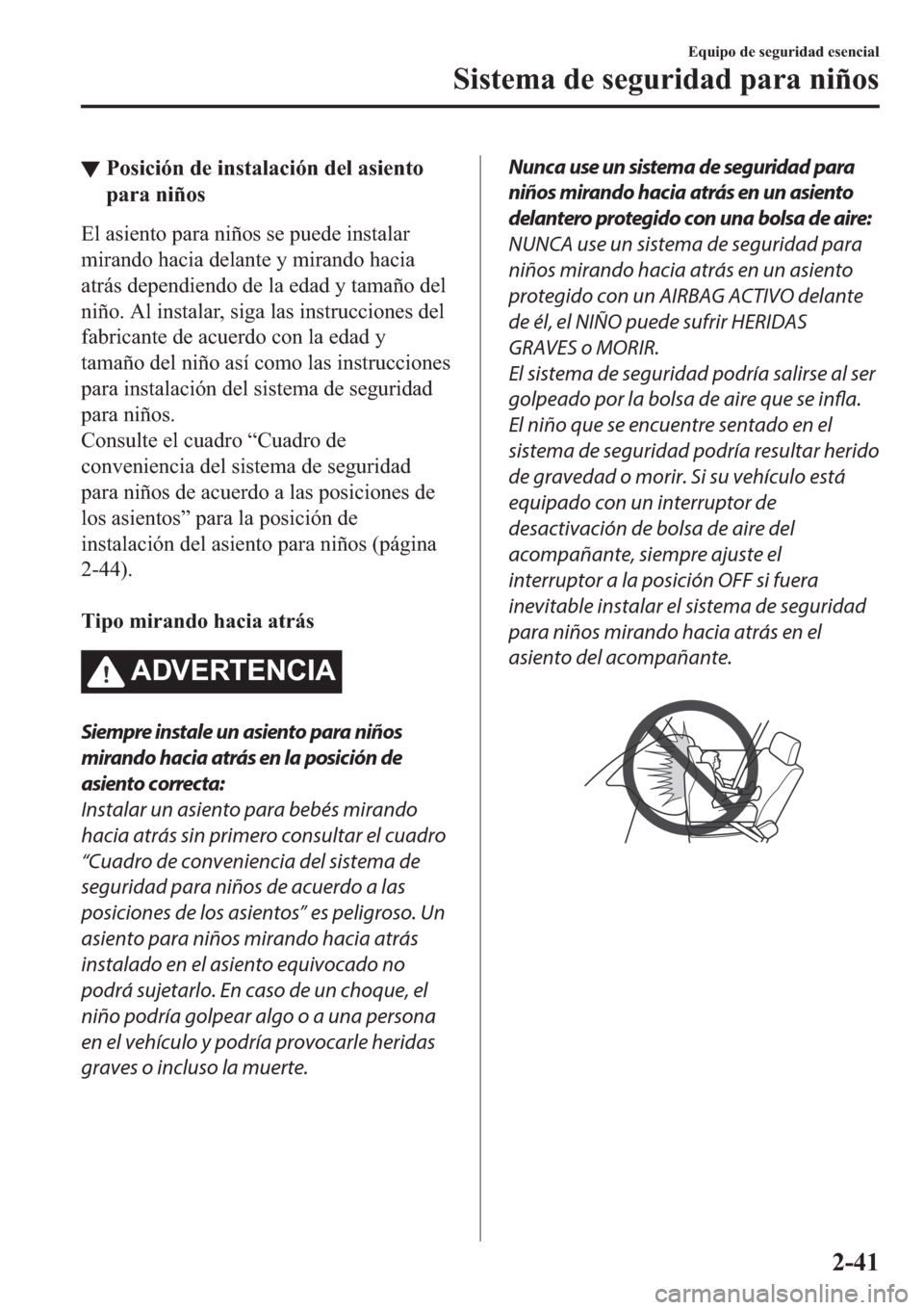 MAZDA MODEL 3 HATCHBACK 2019  Manual del propietario (in Spanish) ▼�3�R�V�L�F�L�y�Q��G�H��L�Q�V�W�D�O�D�F�L�y�Q��G�H�O��D�V�L�H�Q�W�R
�S�D�U�D��Q�L�x�R�V
�(�O��D�V�L�H�Q�W�R��S�D�U�D��Q�L�x�R�V��V�H��S�X�H�G�H��L�Q�V�W�D�O�D�U
�P�L�U�D�Q�G�R��K�D�F�L�D