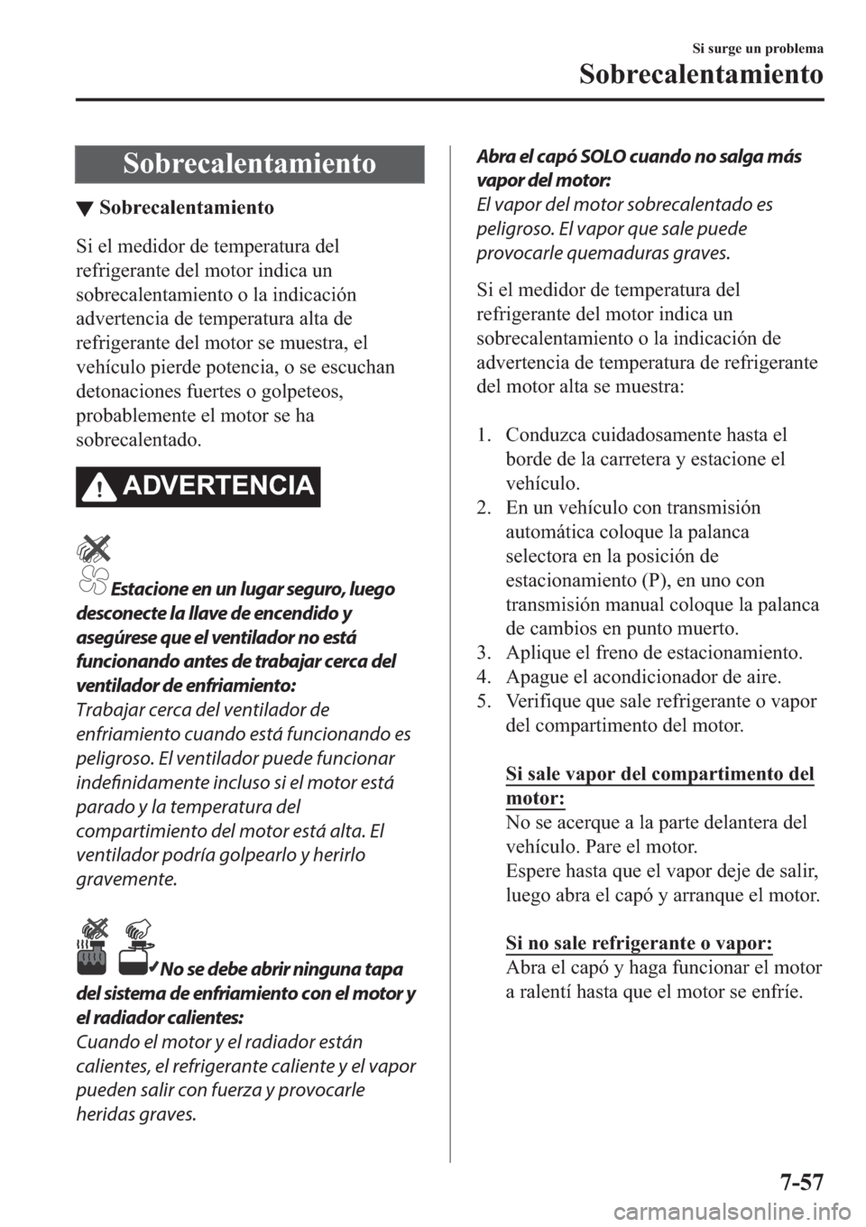 MAZDA MODEL 3 HATCHBACK 2019  Manual del propietario (in Spanish) �6�R�E�U�H�F�D�O�H�Q�W�D�P�L�H�Q�W�R
▼�6�R�E�U�H�F�D�O�H�Q�W�D�P�L�H�Q�W�R
�6�L��H�O��P�H�G�L�G�R�U��G�H��W�H�P�S�H�U�D�W�X�U�D��G�H�O
�U�H�I�U�L�J�H�U�D�Q�W�H��G�H�O��P�R�W�R�U��L�Q�G�L�F�D