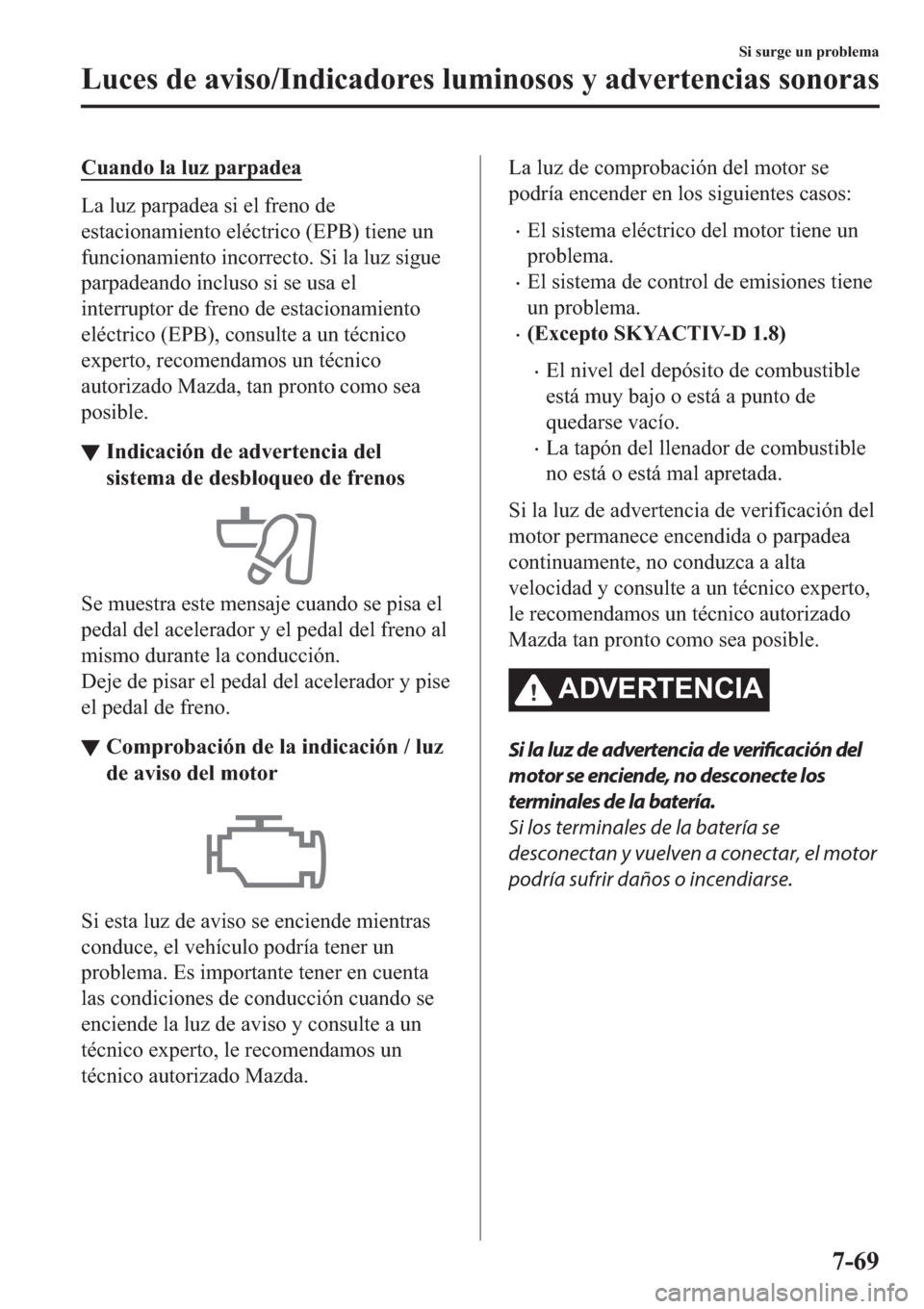 MAZDA MODEL 3 HATCHBACK 2019  Manual del propietario (in Spanish) �&�X�D�Q�G�R��O�D��O�X�]��S�D�U�S�D�G�H�D
�/�D��O�X�]��S�D�U�S�D�G�H�D��V�L��H�O��I�U�H�Q�R��G�H
�H�V�W�D�F�L�R�Q�D�P�L�H�Q�W�R��H�O�p�F�W�U�L�F�R���(�3�%���W�L�H�Q�H��X�Q
�I�X�Q�F�L�R�