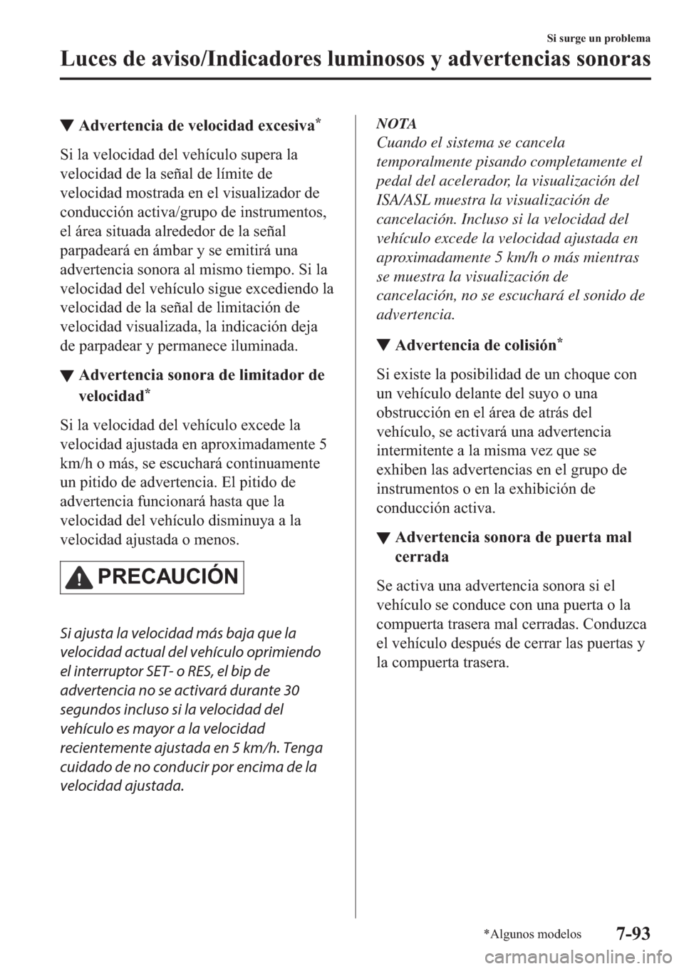 MAZDA MODEL 3 HATCHBACK 2019  Manual del propietario (in Spanish) ▼�$�G�Y�H�U�W�H�Q�F�L�D��G�H��Y�H�O�R�F�L�G�D�G��H�[�F�H�V�L�Y�D�
�6�L��O�D��Y�H�O�R�F�L�G�D�G��G�H�O��Y�H�K�t�F�X�O�R��V�X�S�H�U�D��O�D
�Y�H�O�R�F�L�G�D�G��G�H��O�D��V�H�x�D�O��G�H��