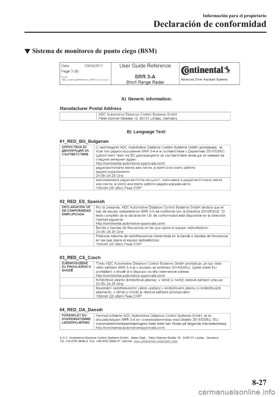 MAZDA MODEL 3 HATCHBACK 2019  Manual del propietario (in Spanish) ▼�6�L�V�W�H�P�D��G�H��P�R�Q�L�W�R�U�H�R��G�H��S�X�Q�W�R��F�L�H�J�R���%�6�0�
�,�Q�I�R�U�P�D�F�L�y�Q��S�D�U�D��H�O��S�U�R�S�L�H�W�D�U�L�R
��H�F�O�D�U�D�F�L�y�Q��G�H��F�R�Q�I�R�U�P�L�G�D�