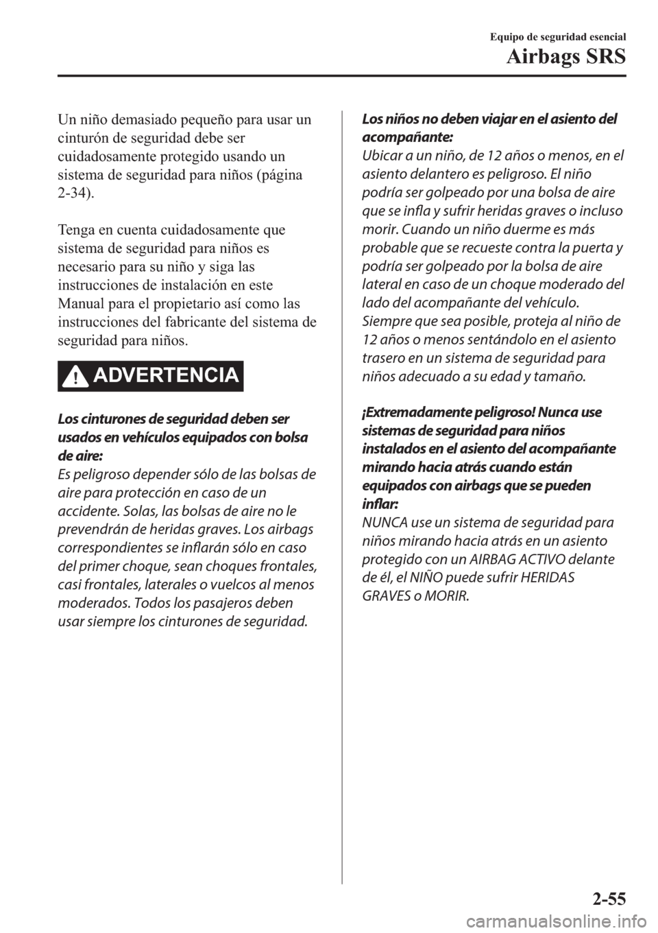 MAZDA MODEL 3 HATCHBACK 2019  Manual del propietario (in Spanish) �8�Q��Q�L�x�R��G�H�P�D�V�L�D�G�R��S�H�T�X�H�x�R��S�D�U�D��X�V�D�U��X�Q
�F�L�Q�W�X�U�y�Q��G�H��V�H�J�X�U�L�G�D�G��G�H�E�H��V�H�U
�F�X�L�G�D�G�R�V�D�P�H�Q�W�H��S�U�R�W�H�J�L�G�R��X�V�D�Q�G�R
