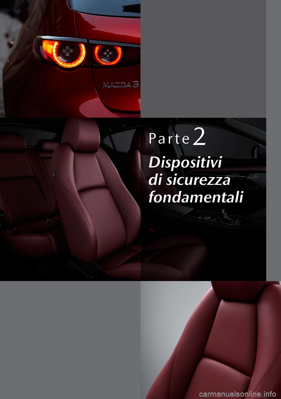 MAZDA MODEL 3 HATCHBACK 2019  Manuale del proprietario (in Italian) Parte2
Dispositivi 
di sicurezza 
fondamentali  