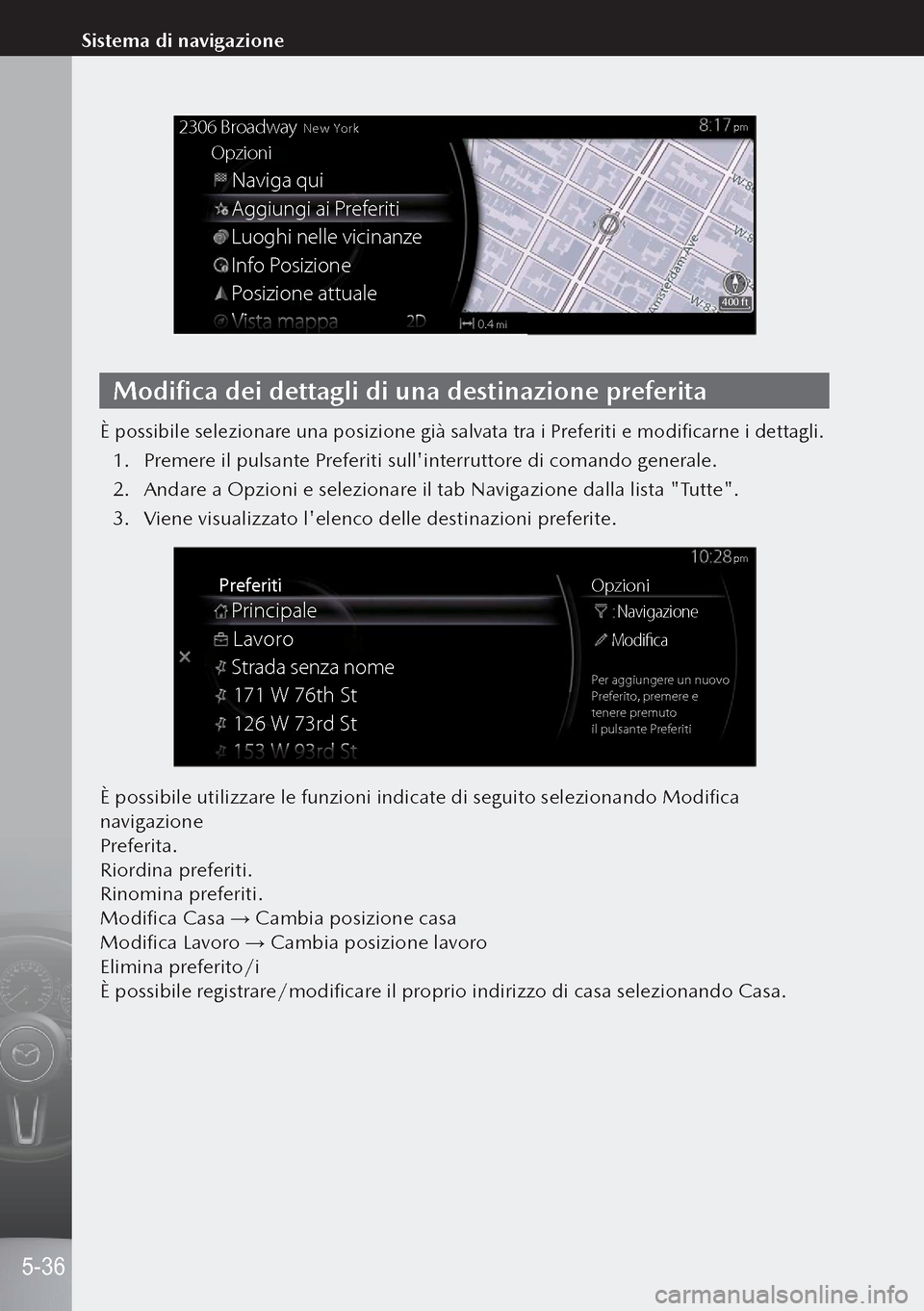 MAZDA MODEL 3 HATCHBACK 2019 Manuale del proprietario (in Italian) Naviga qui
2306 BroadwayNew York
Opzioni
Aggiungi ai Preferiti
Luoghi nelle vicinanze
Info Posizione
Posizione attuale
mi0.4
400 ft
pm
Modifica dei dettagli di una destinazione preferita
È possibile MAZDA MODEL 3 HATCHBACK 2019 Manuale del proprietario (in Italian) Naviga qui
2306 BroadwayNew York
Opzioni
Aggiungi ai Preferiti
Luoghi nelle vicinanze
Info Posizione
Posizione attuale
mi0.4
400 ft
pm
Modifica dei dettagli di una destinazione preferita
È possibile