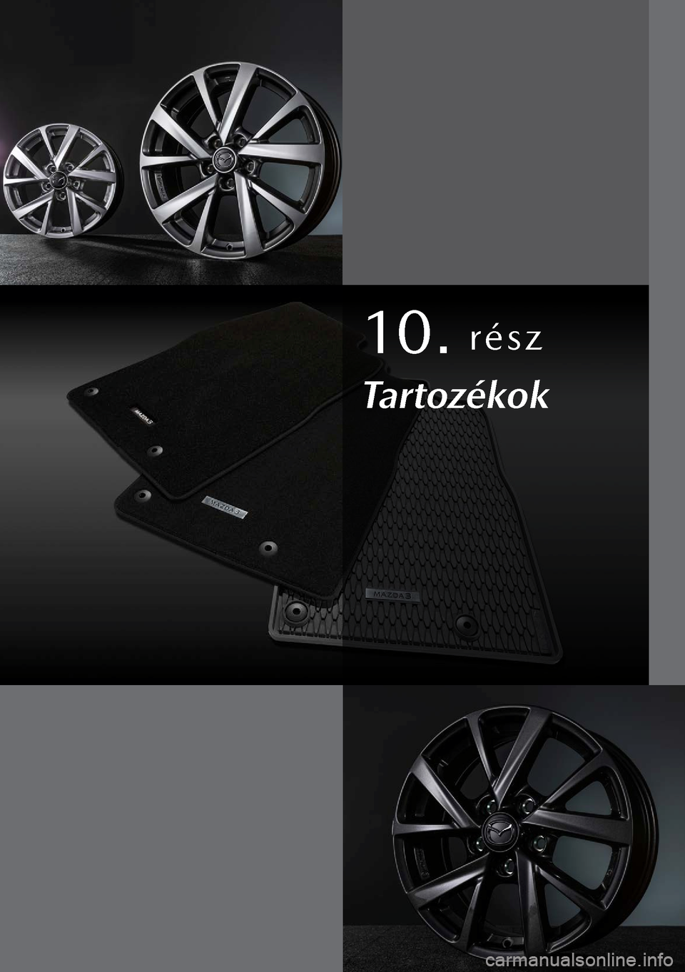 MAZDA MODEL 3 HATCHBACK 2019  Kezelési útmutató (in Hungarian) 10. rész
Tartozékok  