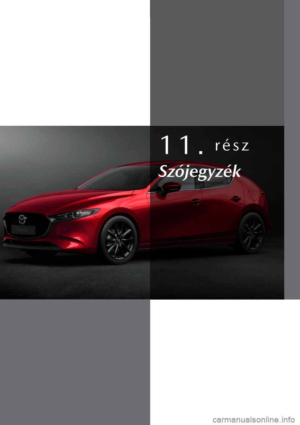 MAZDA MODEL 3 HATCHBACK 2019  Kezelési útmutató (in Hungarian) 11. rész
Szójegyzék  
