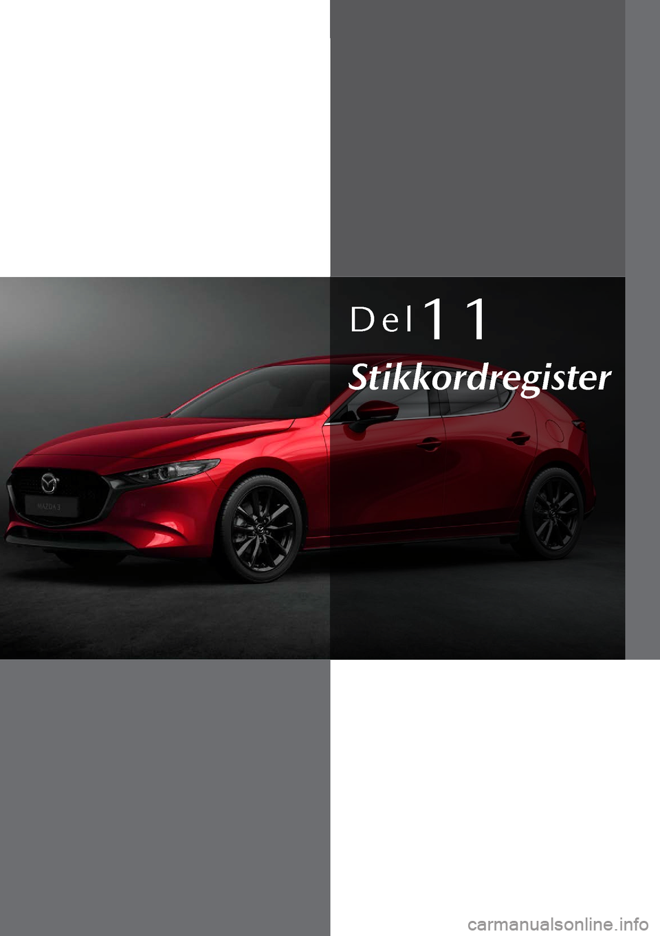 MAZDA MODEL 3 HATCHBACK 2019  Brukerhåndbok (in Norwegian) Del11
Stikkordregister  