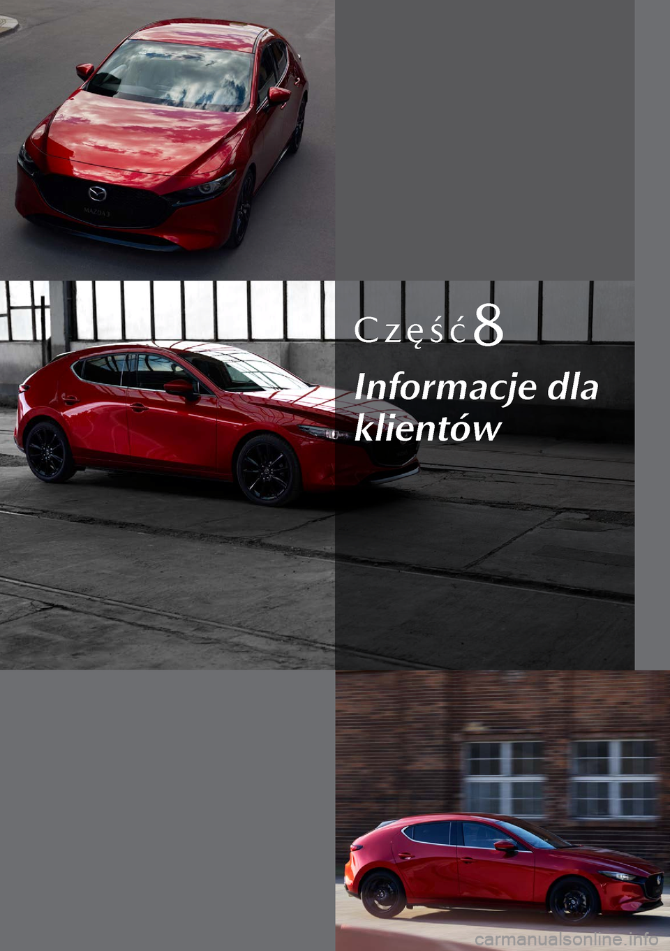 MAZDA MODEL 3 HATCHBACK 2019  Instrukcja Obsługi (in Polish) Część8
Informacje dla 
klientów  