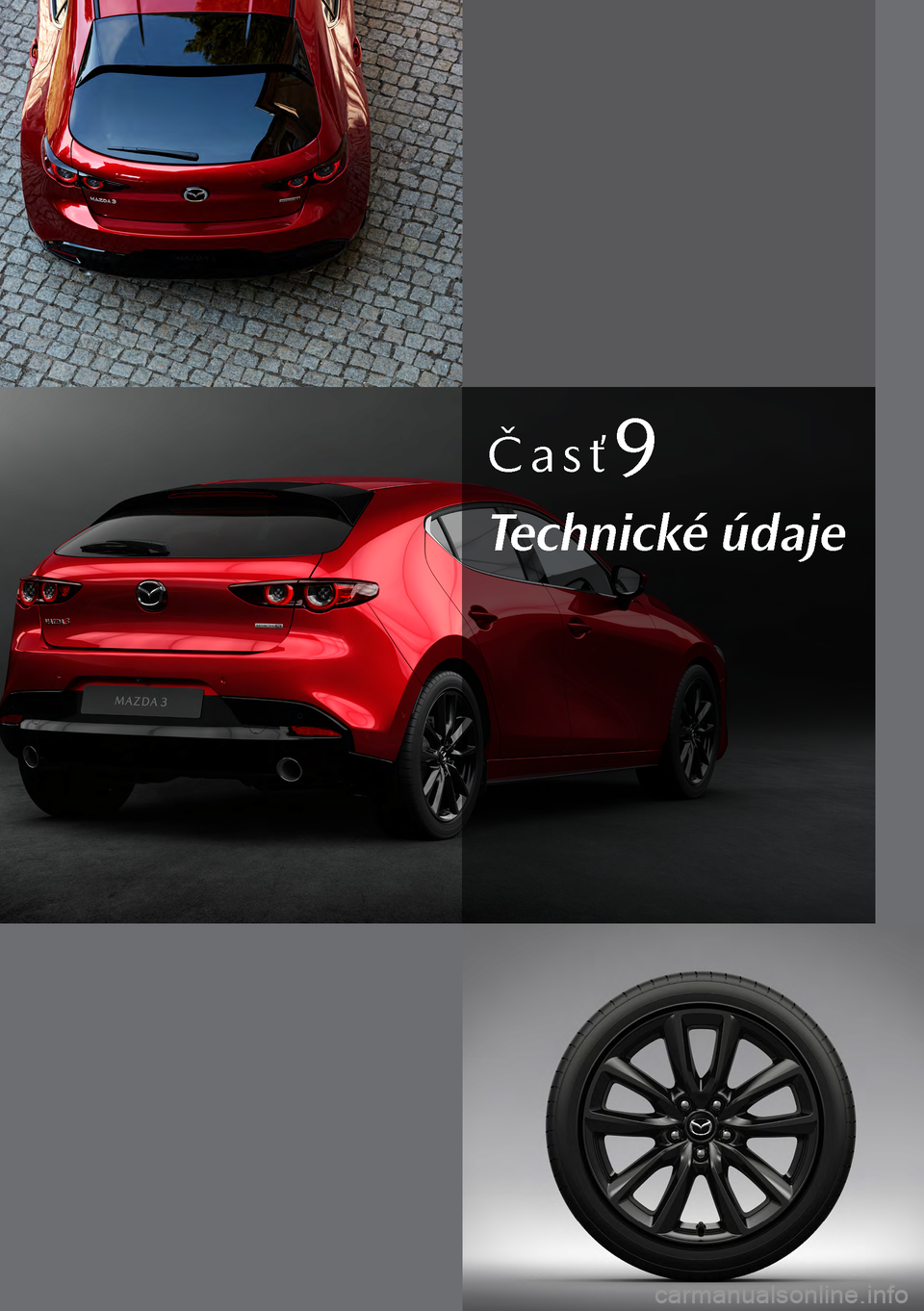 MAZDA MODEL 3 HATCHBACK 2019  Užívateľská príručka (in Slovak) Časť9
Technické údaje  