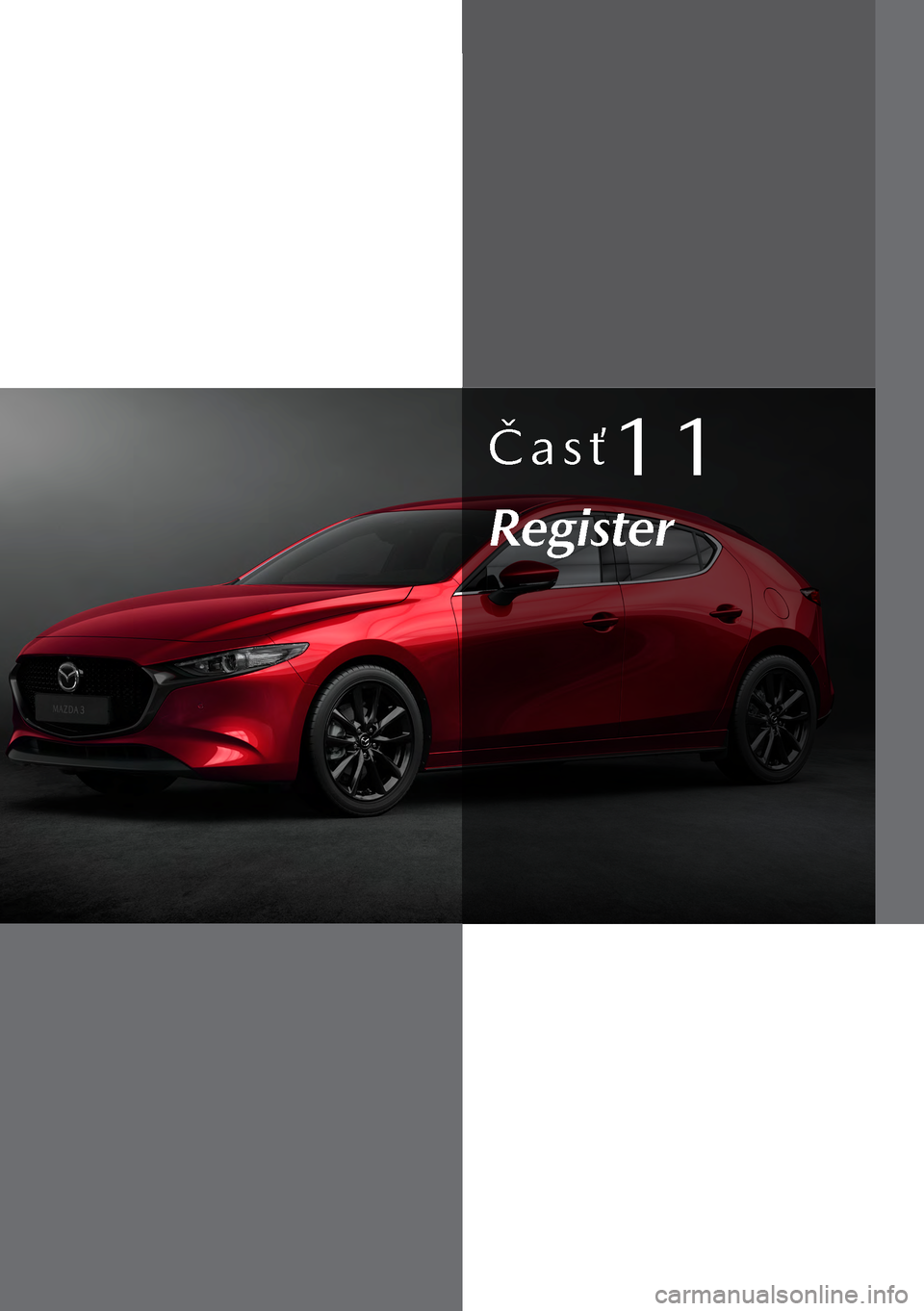 MAZDA MODEL 3 HATCHBACK 2019  Užívateľská príručka (in Slovak) Časť11
Register  