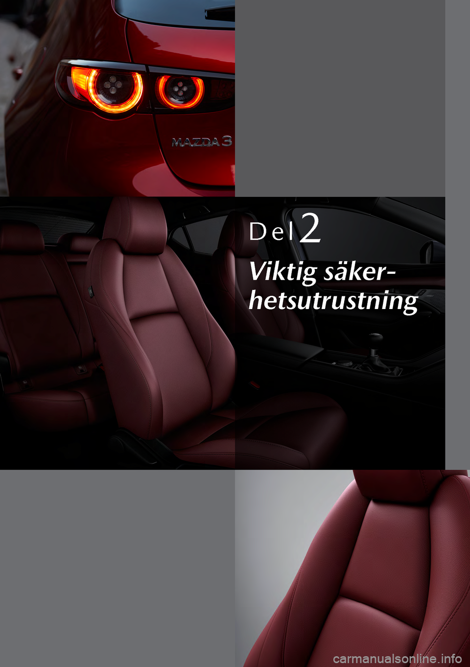 MAZDA MODEL 3 HATCHBACK 2019  Ägarmanual (in Swedish) Del2
Viktig säker-
hetsutrustning  