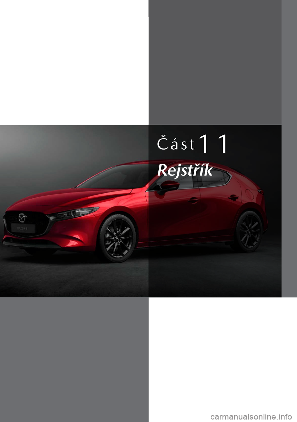MAZDA MODEL 3 HATCHBACK 2019  Návod k obsluze (in Czech) Část11
Rejstřík  