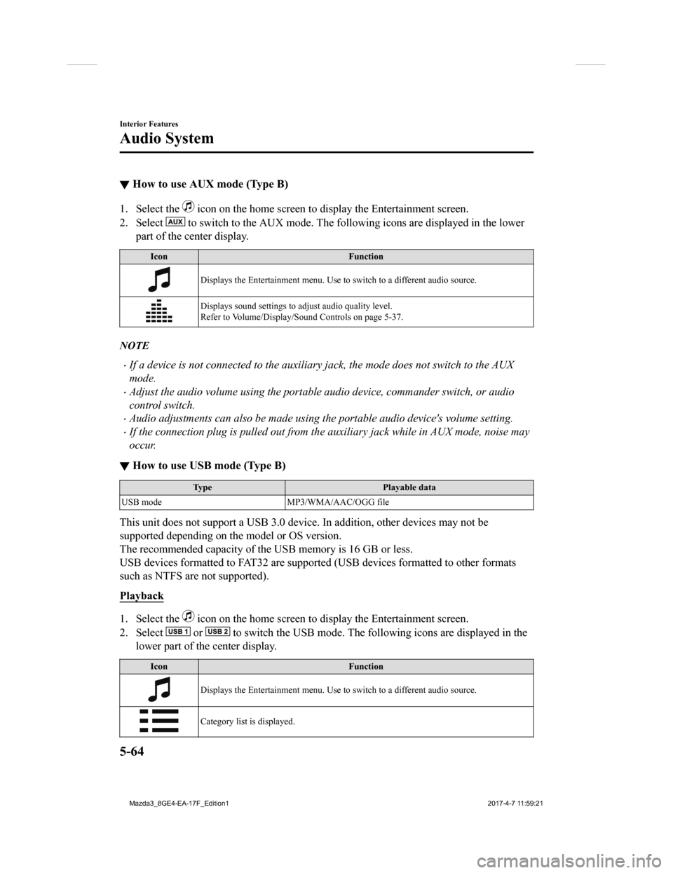 MAZDA MODEL 3 HATCHBACK 2018 Owners Manual (in English) ▼How to use AUX mode (Type B)
1. Select the icon on the home screen to display the Entertainment screen.
2. Select
to switch to the AUX mode. The following icons are displayed i n the lower
part MAZDA MODEL 3 HATCHBACK 2018 Owners Manual (in English) ▼How to use AUX mode (Type B)
1. Select the icon on the home screen to display the Entertainment screen.
2. Select
to switch to the AUX mode. The following icons are displayed i n the lower
part