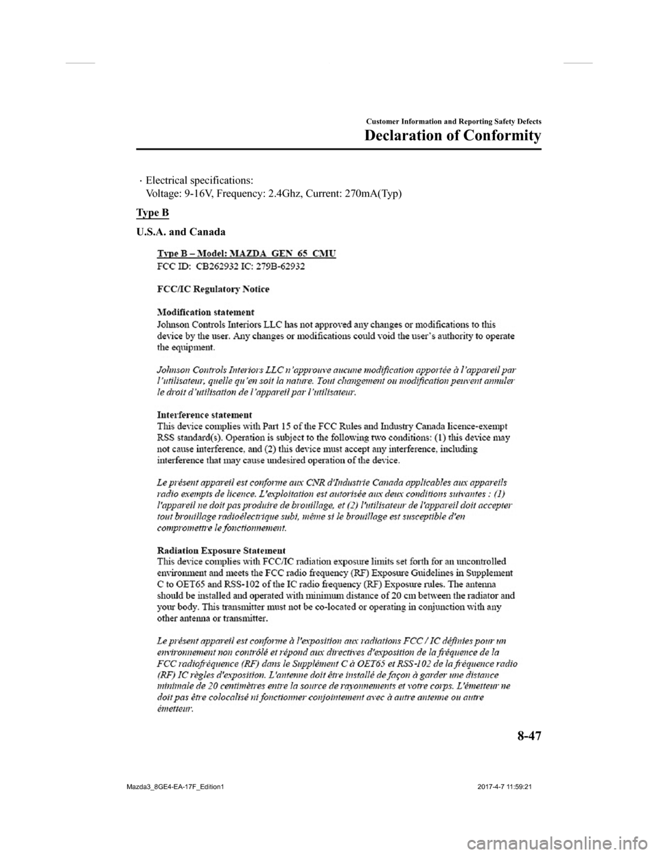 MAZDA MODEL 3 HATCHBACK 2018  Owners Manual (in English) Electrical specifications:
Voltage: 9-16V, Frequency: 2.4Ghz, Current: 270mA(Typ)
Ty p e   B
U.S.A. and Canada
Customer Information and Reporting Safety Defects
Declaration of Conformity
8-47
Mazda