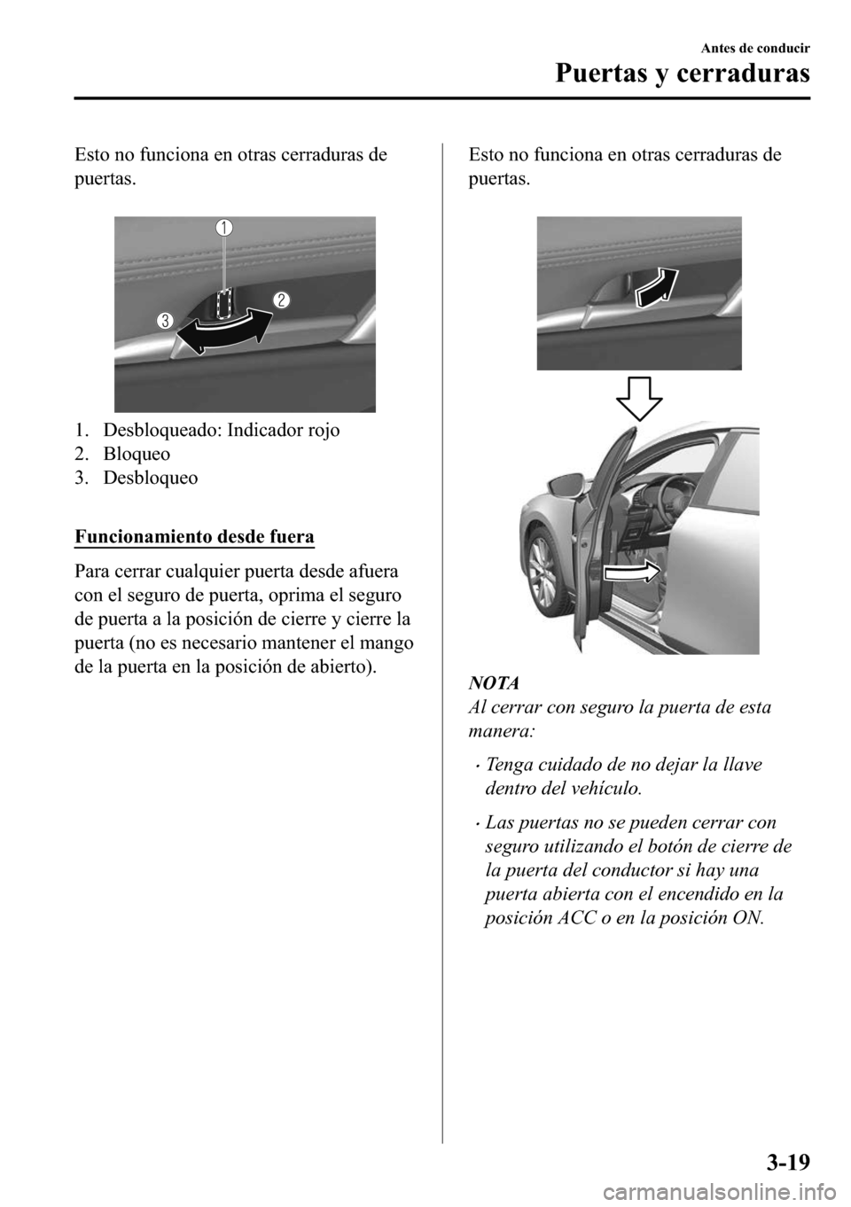 MAZDA MODEL 3 HATCHBACK 2018  Manual del propietario (in Spanish)  �(�V�W�R��Q�R��I�X�Q�F�L�R�Q�D��H�Q��R�W�U�D�V��F�H�U�U�D�G�X�U�D�V��G�H
�S�X�H�U�W�D�V�
�
�� ��H�V�E�O�R�T�X�H�D�G�R���,�Q�G�L�F�D�G�R�U��U�R�M�R
�� �%�O�R�T�X�H�R
�� ��H�V�E�O�R�T
