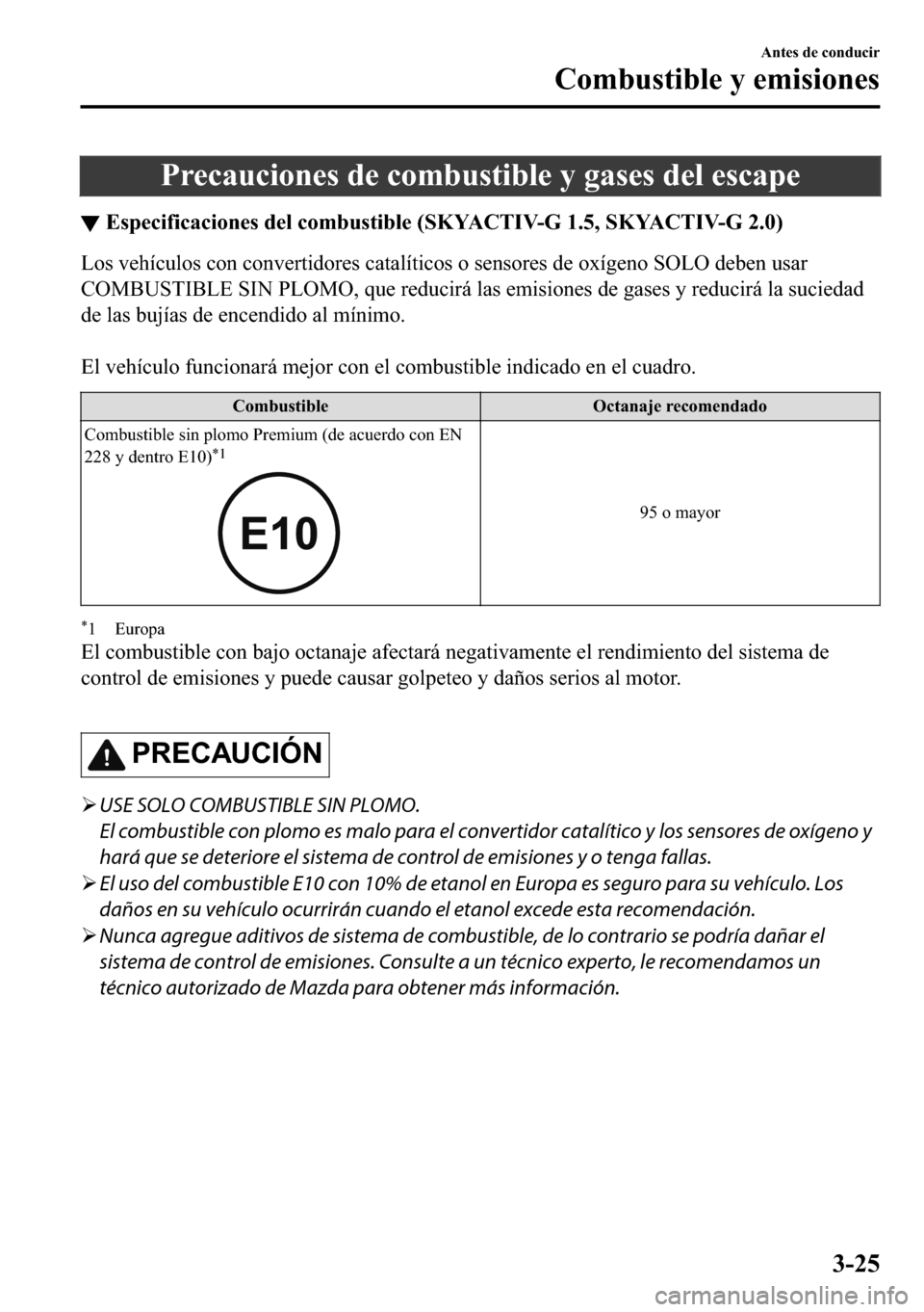MAZDA MODEL 3 HATCHBACK 2018  Manual del propietario (in Spanish)  �3�U�H�F�D�X�F�L�R�Q�H�V��G�H��F�R�P�E�X�V�W�L�E�O�H��\��J�D�V�H�V��G�H�O��H�V�F�D�S�H
▼�(�V�S�H�F�L�I�L�F�D�F�L�R�Q�H�V��G�H�O��F�R�P�E�X�V�W�L�E�O�H���6�.�<�$�&�7�,�9��*�������6�.