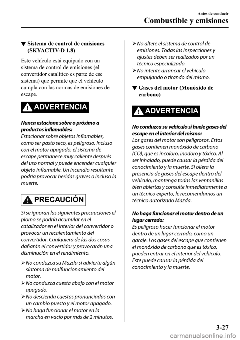MAZDA MODEL 3 HATCHBACK 2018  Manual del propietario (in Spanish)  ▼�6�L�V�W�H�P�D��G�H��F�R�Q�W�U�R�O��G�H��H�P�L�V�L�R�Q�H�V
��6�.�<�$�&�7�,�9�������
�(�V�W�H��Y�H�K�t�F�X�O�R��H�V�W�i��H�T�X�L�S�D�G�R��F�R�Q��X�Q
�V�L�V�W�H�P�D��G�H��F�R�Q�W�U