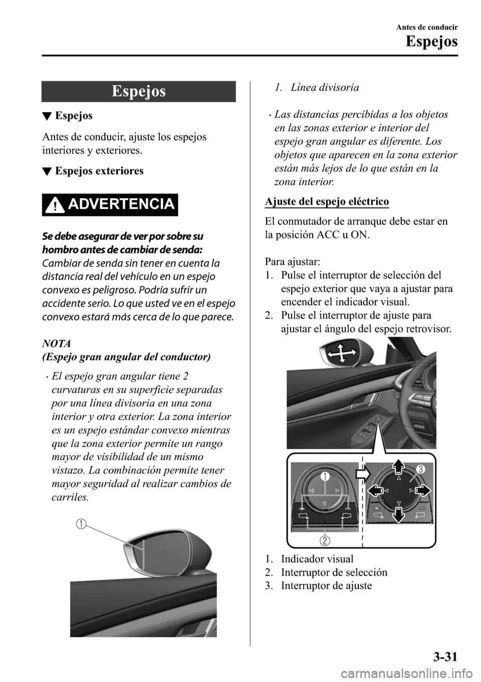 MAZDA MODEL 3 HATCHBACK 2018  Manual del propietario (in Spanish)  �(�V�S�H�M�R�V
▼�(�V�S�H�M�R�V
�$�Q�W�H�V��G�H��F�R�Q�G�X�F�L�U���D�M�X�V�W�H��O�R�V��H�V�S�H�M�R�V
�L�Q�W�H�U�L�R�U�H�V��\��H�[�W�H�U�L�R�U�H�V�
▼�(�V�S�H�M�R�V��H�[�W�H�U�L�R�U�H�V
�$�