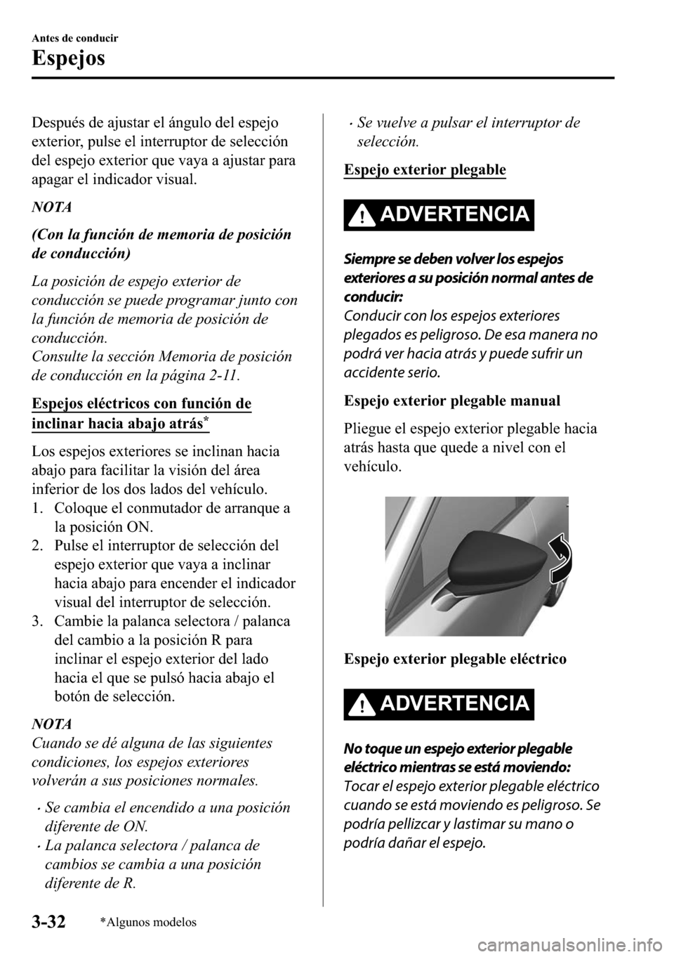MAZDA MODEL 3 HATCHBACK 2018  Manual del propietario (in Spanish)  ��H�V�S�X�p�V��G�H��D�M�X�V�W�D�U��H�O��i�Q�J�X�O�R��G�H�O��H�V�S�H�M�R
�H�[�W�H�U�L�R�U���S�X�O�V�H��H�O��L�Q�W�H�U�U�X�S�W�R�U��G�H��V�H�O�H�F�F�L�y�Q
�G�H�O��H�V�S�H�M�R��H�[�W�H�U�L