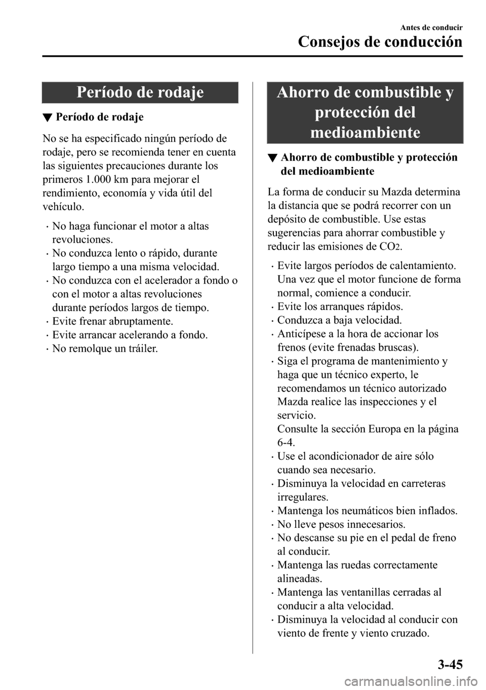 MAZDA MODEL 3 HATCHBACK 2018  Manual del propietario (in Spanish)  �3�H�U�t�R�G�R��G�H��U�R�G�D�M�H
▼�3�H�U�t�R�G�R��G�H��U�R�G�D�M�H
�1�R��V�H��K�D��H�V�S�H�F�L�I�L�F�D�G�R��Q�L�Q�J�~�Q��S�H�U�t�R�G�R��G�H
�U�R�G�D�M�H���S�H�U�R��V�H��U�H�F�R�P�L�H�Q