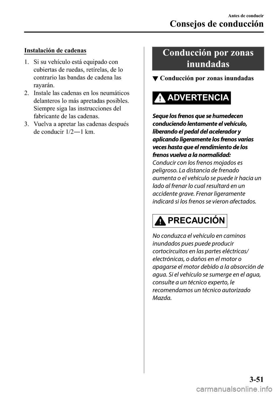 MAZDA MODEL 3 HATCHBACK 2018  Manual del propietario (in Spanish)  �,�Q�V�W�D�O�D�F�L�y�Q��G�H��F�D�G�H�Q�D�V
�� �6�L��V�X��Y�H�K�t�F�X�O�R��H�V�W�i��H�T�X�L�S�D�G�R��F�R�Q
�F�X�E�L�H�U�W�D�V��G�H��U�X�H�G�D�V���U�H�W�t�U�H�O�D�V���G�H��O�R
�F�R�Q�W�U
