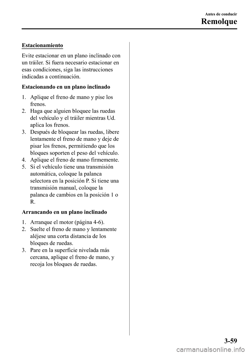 MAZDA MODEL 3 HATCHBACK 2018  Manual del propietario (in Spanish)  �(�V�W�D�F�L�R�Q�D�P�L�H�Q�W�R
�(�Y�L�W�H��H�V�W�D�F�L�R�Q�D�U��H�Q��X�Q��S�O�D�Q�R��L�Q�F�O�L�Q�D�G�R��F�R�Q
�X�Q��W�U�i�L�O�H�U���6�L��I�X�H�U�D��Q�H�F�H�V�D�U�L�R��H�V�W�D�F�L�R�Q�D�U�