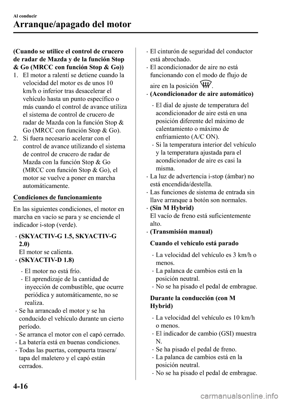 MAZDA MODEL 3 HATCHBACK 2018  Manual del propietario (in Spanish)  ��&�X�D�Q�G�R��V�H��X�W�L�O�L�F�H��H�O��F�R�Q�W�U�R�O��G�H��F�U�X�F�H�U�R
�G�H��U�D�G�D�U��G�H��0�D�]�G�D��\��G�H��O�D��I�X�Q�F�L�y�Q��6�W�R�S
�	��*�R���0�5�&�&��F�R�Q��I�X�Q�F�L�y