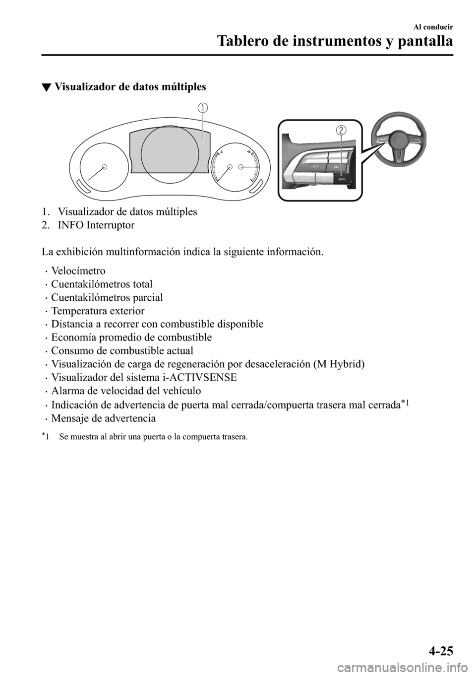 MAZDA MODEL 3 HATCHBACK 2018  Manual del propietario (in Spanish)  ▼�9�L�V�X�D�O�L�]�D�G�R�U��G�H��G�D�W�R�V��P�~�O�W�L�S�O�H�V
�� �9�L�V�X�D�O�L�]�D�G�R�U��G�H��G�D�W�R�V��P�~�O�W�L�S�O�H�V
�� �,�1�)�2��,�Q�W�H�U�U�X�S�W�R�U
�
�/�D��H�[�K�L�E�L�F�L�y�