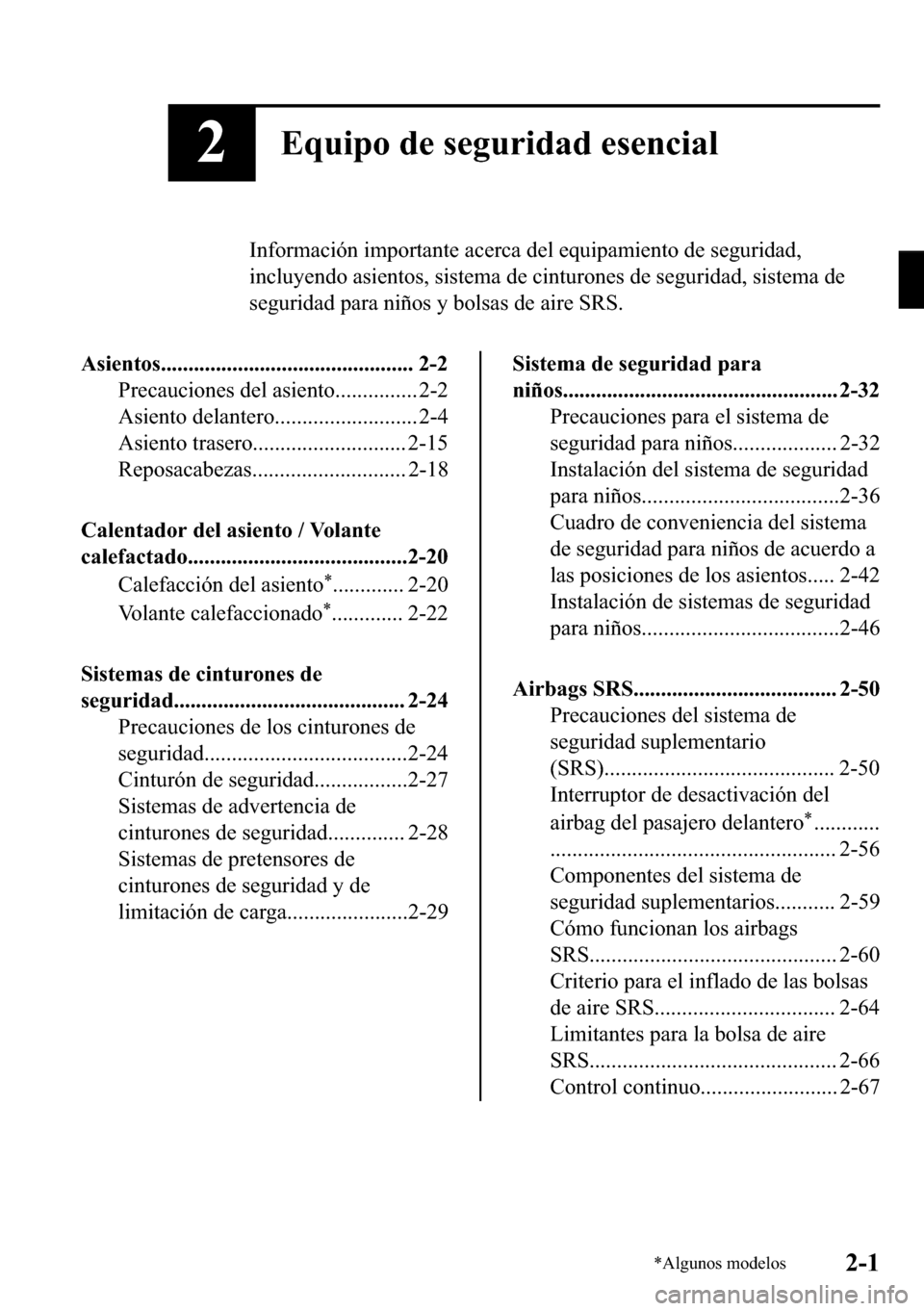 MAZDA MODEL 3 HATCHBACK 2018  Manual del propietario (in Spanish)  ��(�T�X�L�S�R��G�H��V�H�J�X�U�L�G�D�G��H�V�H�Q�F�L�D�O
�,�Q�I�R�U�P�D�F�L�y�Q��L�P�S�R�U�W�D�Q�W�H��D�F�H�U�F�D��G�H�O��H�T�X�L�S�D�P�L�H�Q�W�R��G�H��V�H�J�X�U�L�G�D�G�
�L�Q�F�O�X�\�H�Q�G�R