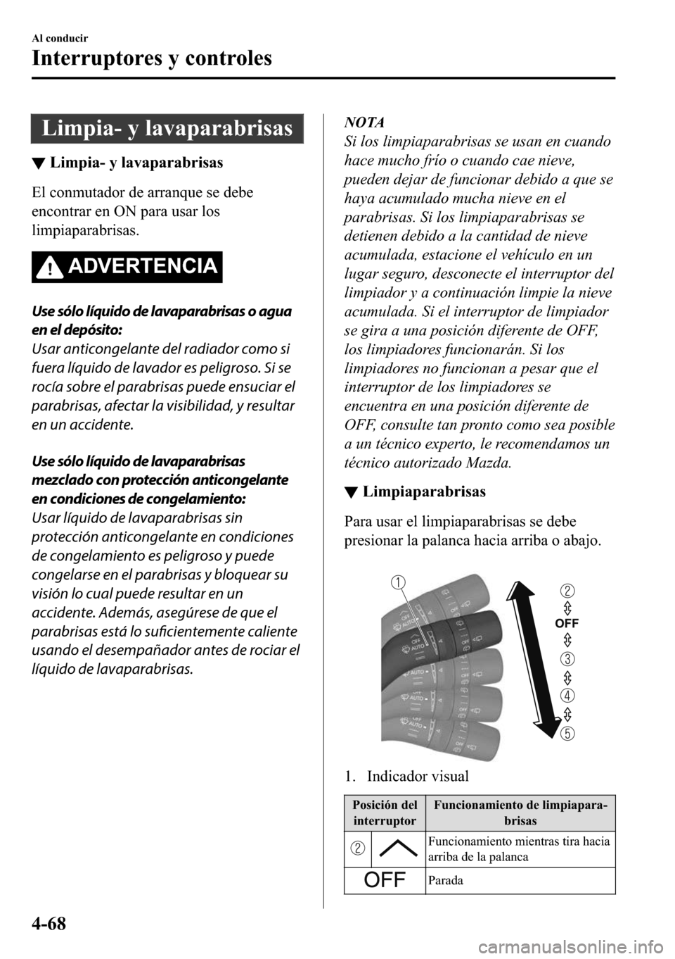 MAZDA MODEL 3 HATCHBACK 2018  Manual del propietario (in Spanish)  �/�L�P�S�L�D���\��O�D�Y�D�S�D�U�D�E�U�L�V�D�V
▼�/�L�P�S�L�D���\��O�D�Y�D�S�D�U�D�E�U�L�V�D�V
�(�O��F�R�Q�P�X�W�D�G�R�U��G�H��D�U�U�D�Q�T�X�H��V�H��G�H�E�H
�H�Q�F�R�Q�W�U�D�U��H�Q��2�1�