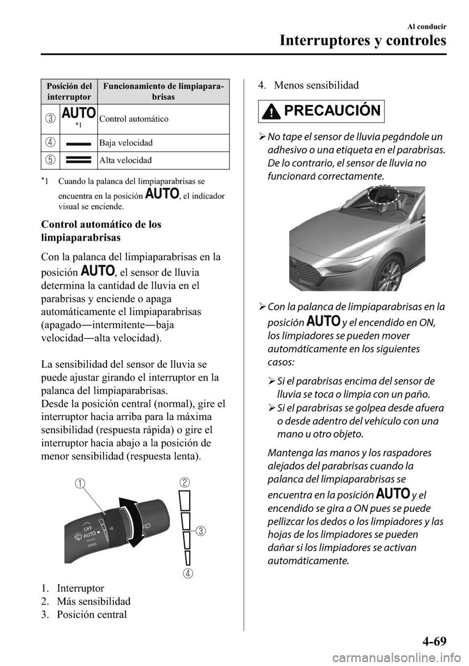MAZDA MODEL 3 HATCHBACK 2018  Manual del propietario (in Spanish)  �3�R�V�L�F�L�y�Q��G�H�O
�L�Q�W�H�U�U�X�S�W�R�U�)�X�Q�F�L�R�Q�D�P�L�H�Q�W�R��G�H��O�L�P�S�L�D�S�D�U�D(
�E�U�L�V�D�V
�
��&�R�Q�W�U�R�O��D�X�W�R�P�i�W�L�F�R
�%�D�M�D��Y�H�O�R�F�L�G�D�G
�$�O�W�D��