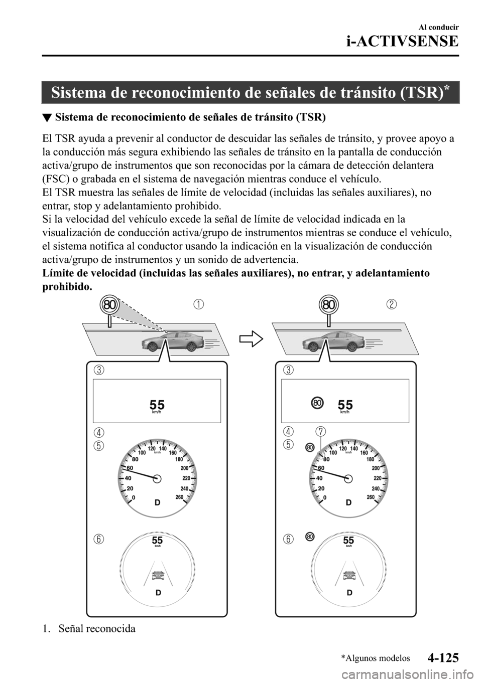 MAZDA MODEL 3 HATCHBACK 2018  Manual del propietario (in Spanish)  �6�L�V�W�H�P�D��G�H��U�H�F�R�Q�R�F�L�P�L�H�Q�W�R��G�H��V�H�x�D�O�H�V��G�H��W�U�i�Q�V�L�W�R���7�6�5��
▼�6�L�V�W�H�P�D��G�H��U�H�F�R�Q�R�F�L�P�L�H�Q�W�R��G�H��V�H�x�D�O�H�V��G�H��W�U�i