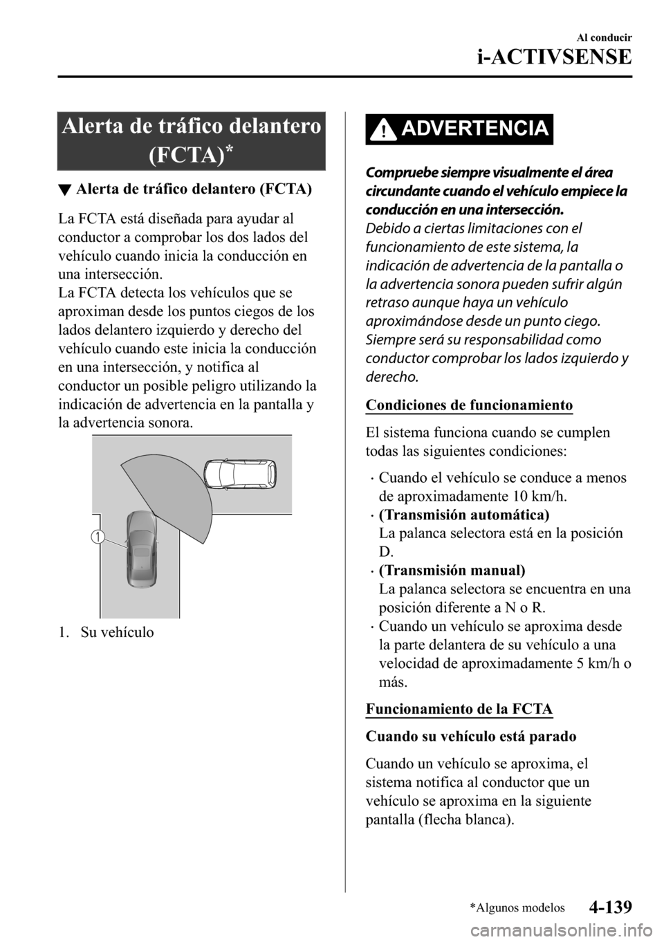 MAZDA MODEL 3 HATCHBACK 2018  Manual del propietario (in Spanish)  �$�O�H�U�W�D��G�H��W�U�i�I�L�F�R��G�H�O�D�Q�W�H�U�R
��)�&�7�$�
�
▼�$�O�H�U�W�D��G�H��W�U�i�I�L�F�R��G�H�O�D�Q�W�H�U�R���)�&�7�$�
�/�D��)�&�7�$��H�V�W�i��G�L�V�H�x�D�G�D��S�D�U�D��D�